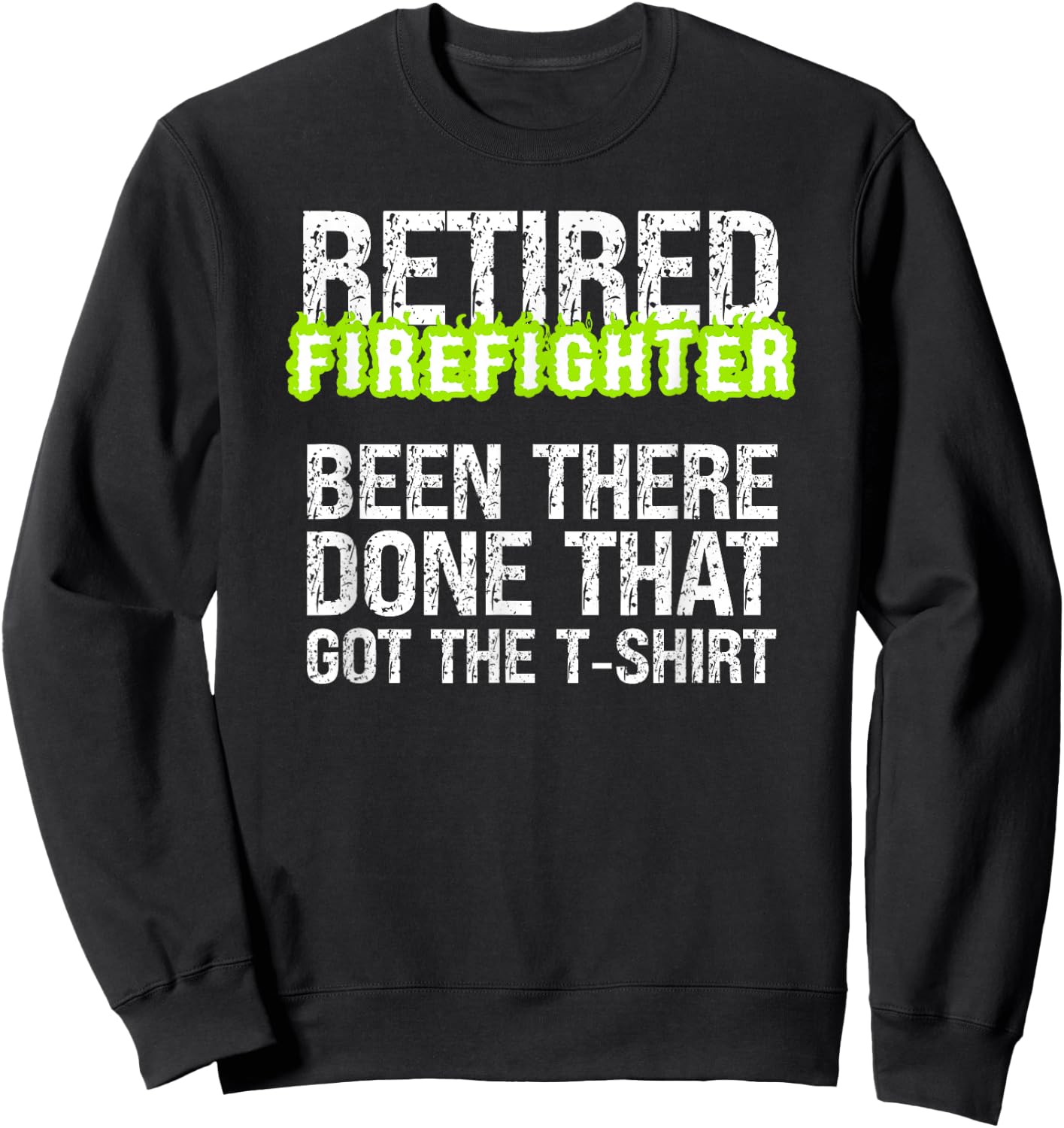 Retiring Firefighter Humor Sarcastic Proud Retired Fireman Sweatshirt - Sweatshirt | Black