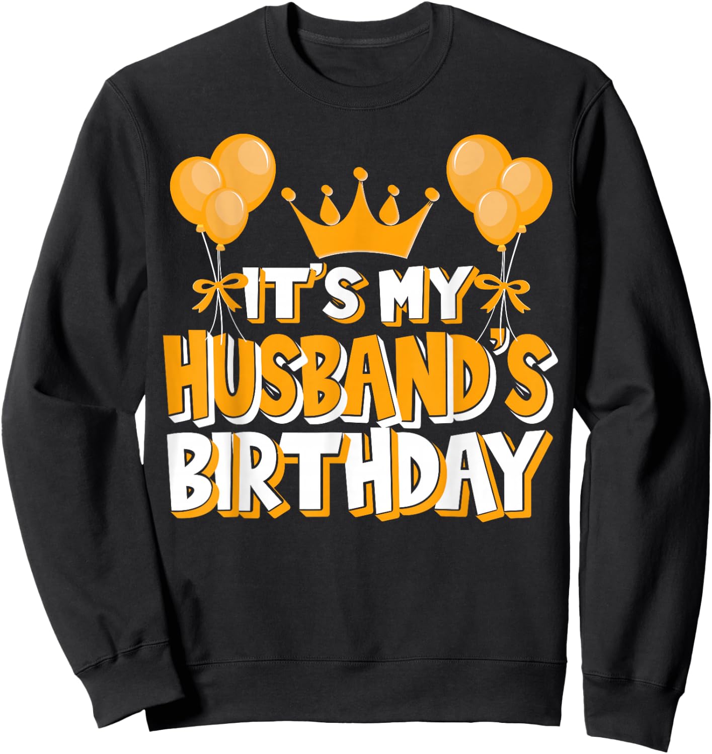 It's My Husband's Birthday Celebration Family Matching Sweatshirt - Sweatshirt | Black