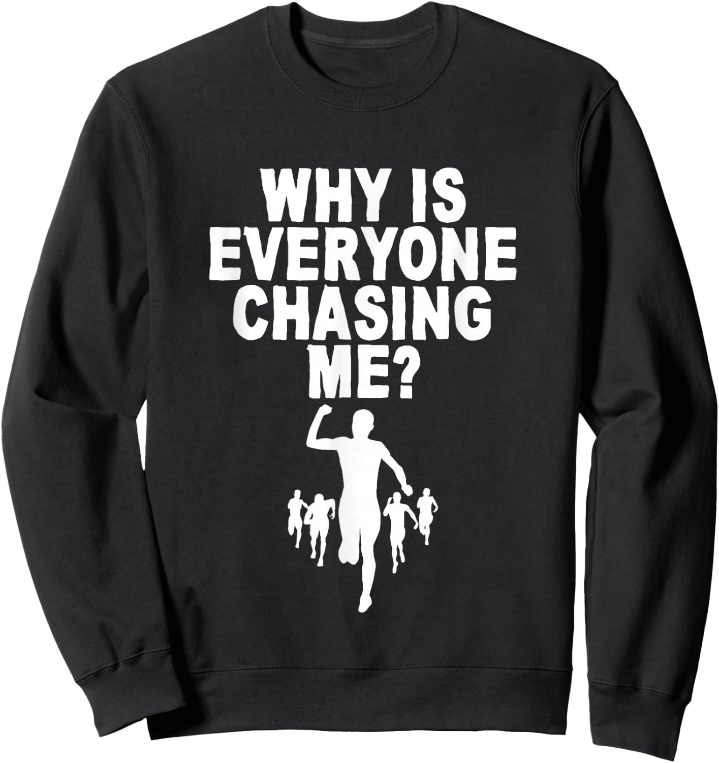 Why Is Everyone Chasing Me Sweatshirt - Sweatshirt | Black