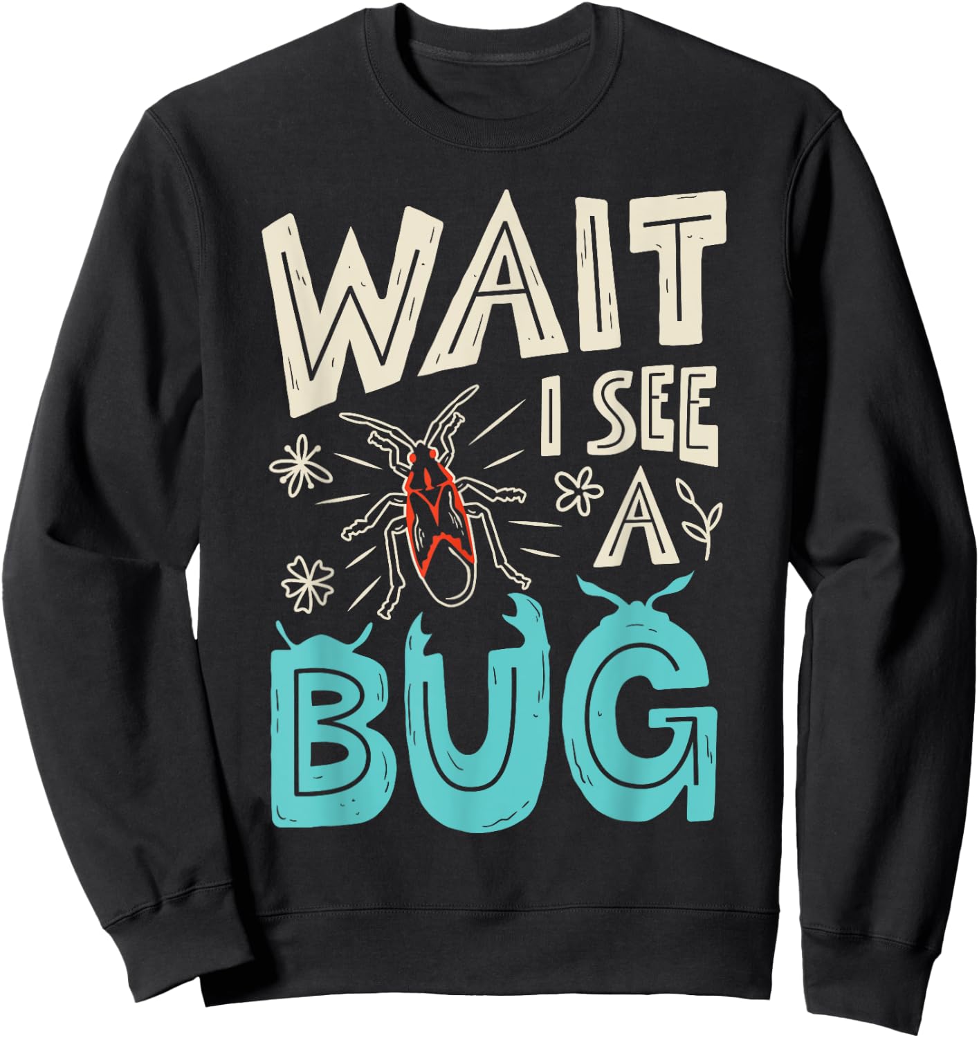 Wait I See A Bug Insect Collector Entomologist Funny Boys Sweatshirt - Sweatshirt | Black