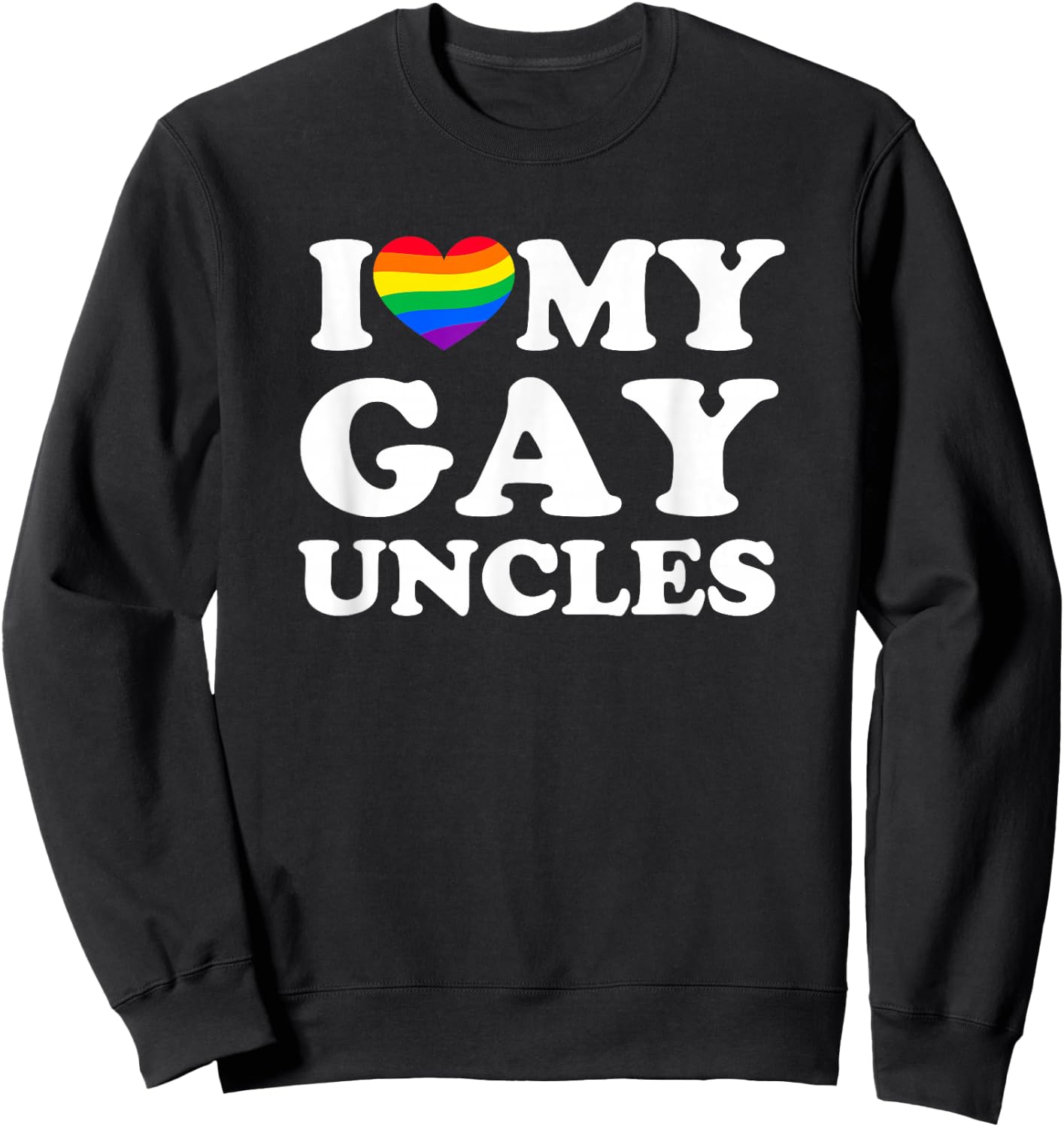 I Love My Gay Uncles Sweatshirt - Sweatshirt | Black