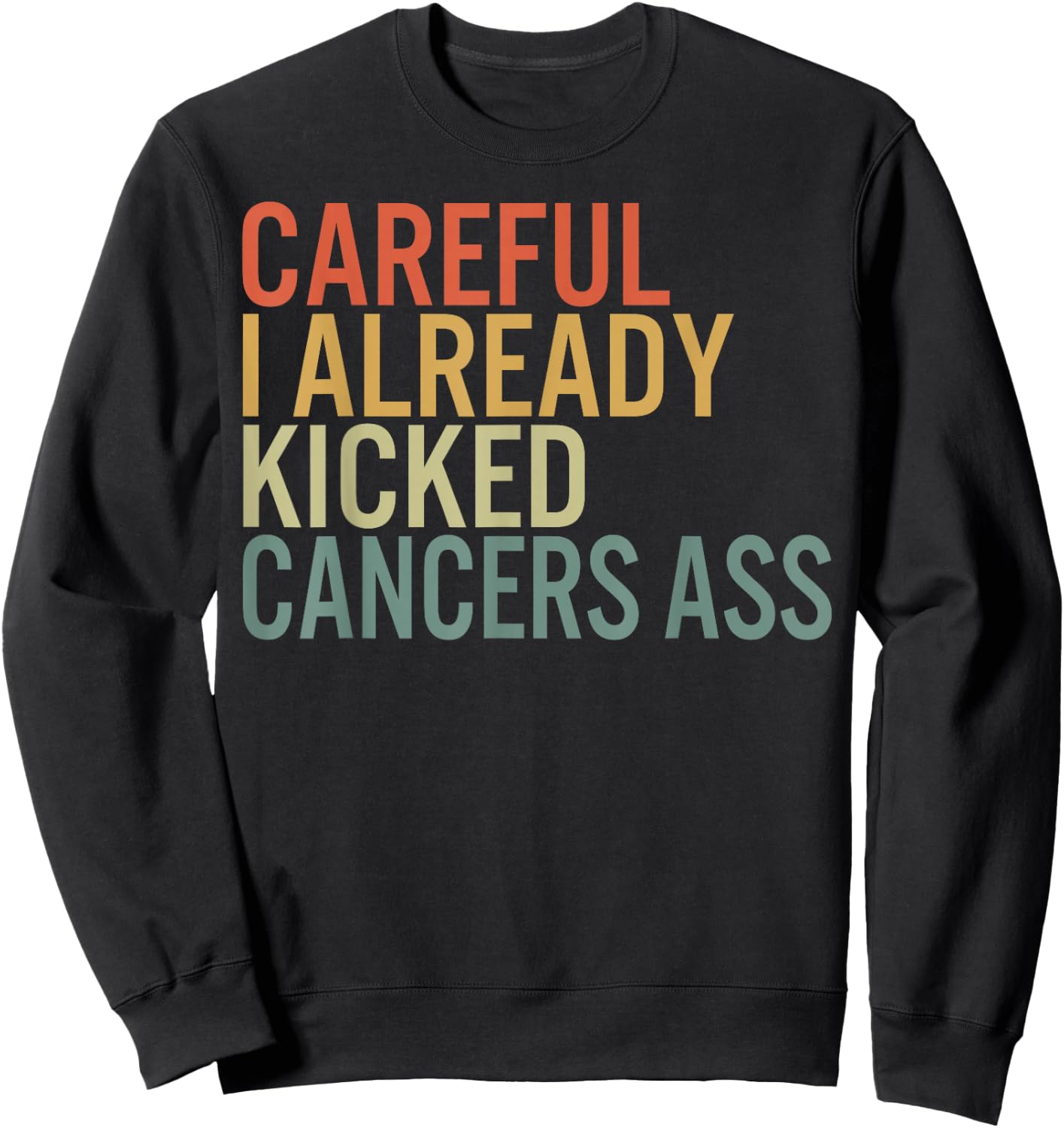 Recovery by HowAndWhy Co. Careful I Already Kicked Cancer's Ass Survivor Recovery Aware -Adults Black Cotton Polyester Short Sleeve Sweatshirt - Sweatshirt | Black