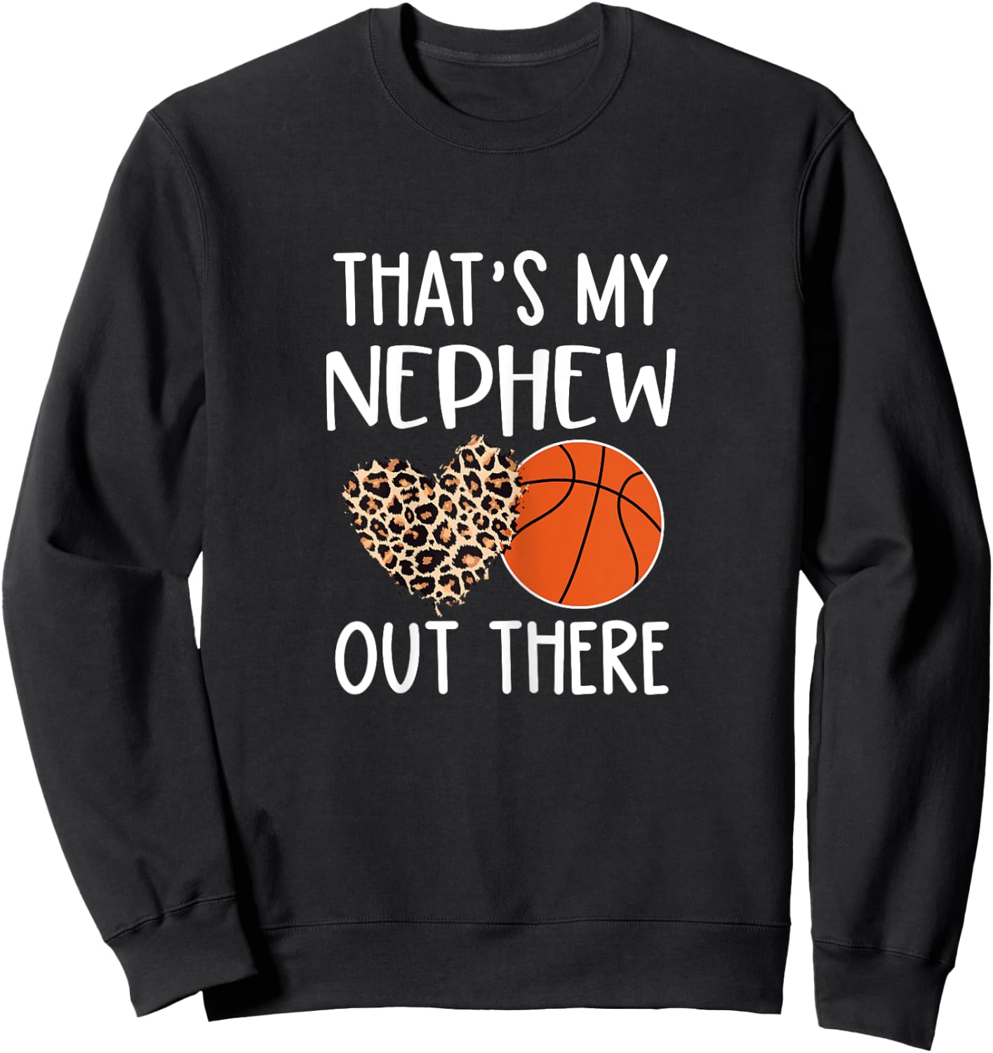 Basketball Aunt Gift, That's My Nephew Out There, Game Day Sweatshirt - Sweatshirt | Black