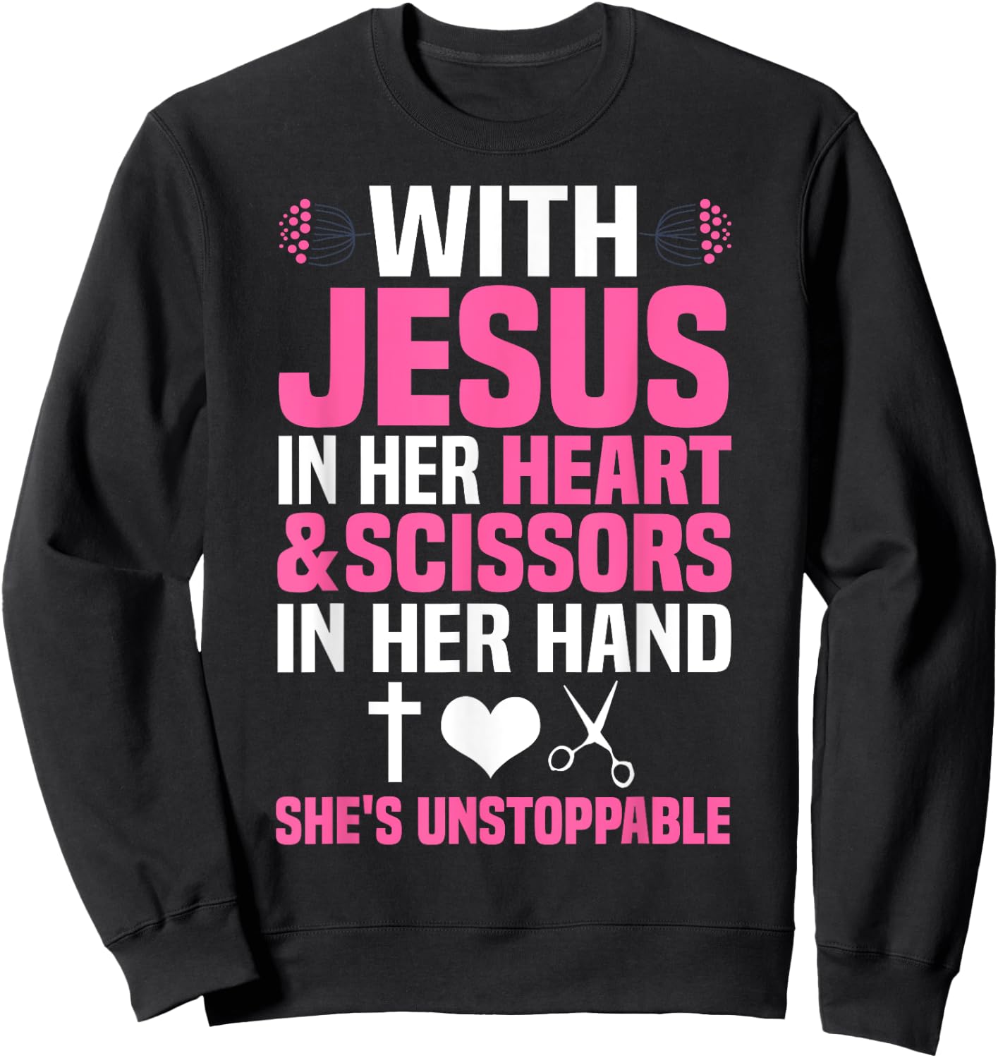 Funny Hairdresser Designs Girls Women Christian Hairstylists Sweatshirt - Sweatshirt | Black