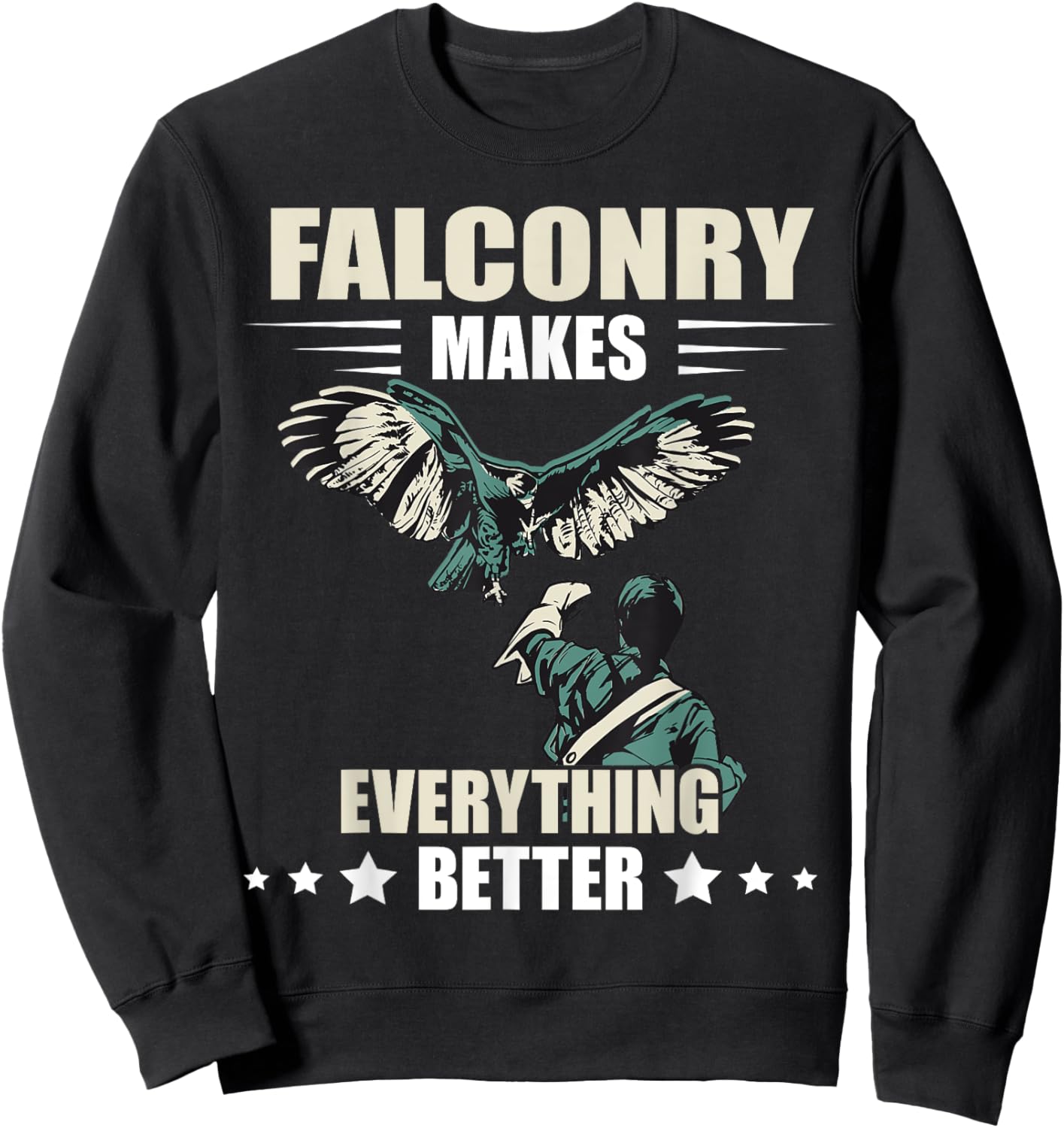 Falconry Makes Everything Better Falcon Trainer Falcon Bird Sweatshirt - Sweatshirt | Black