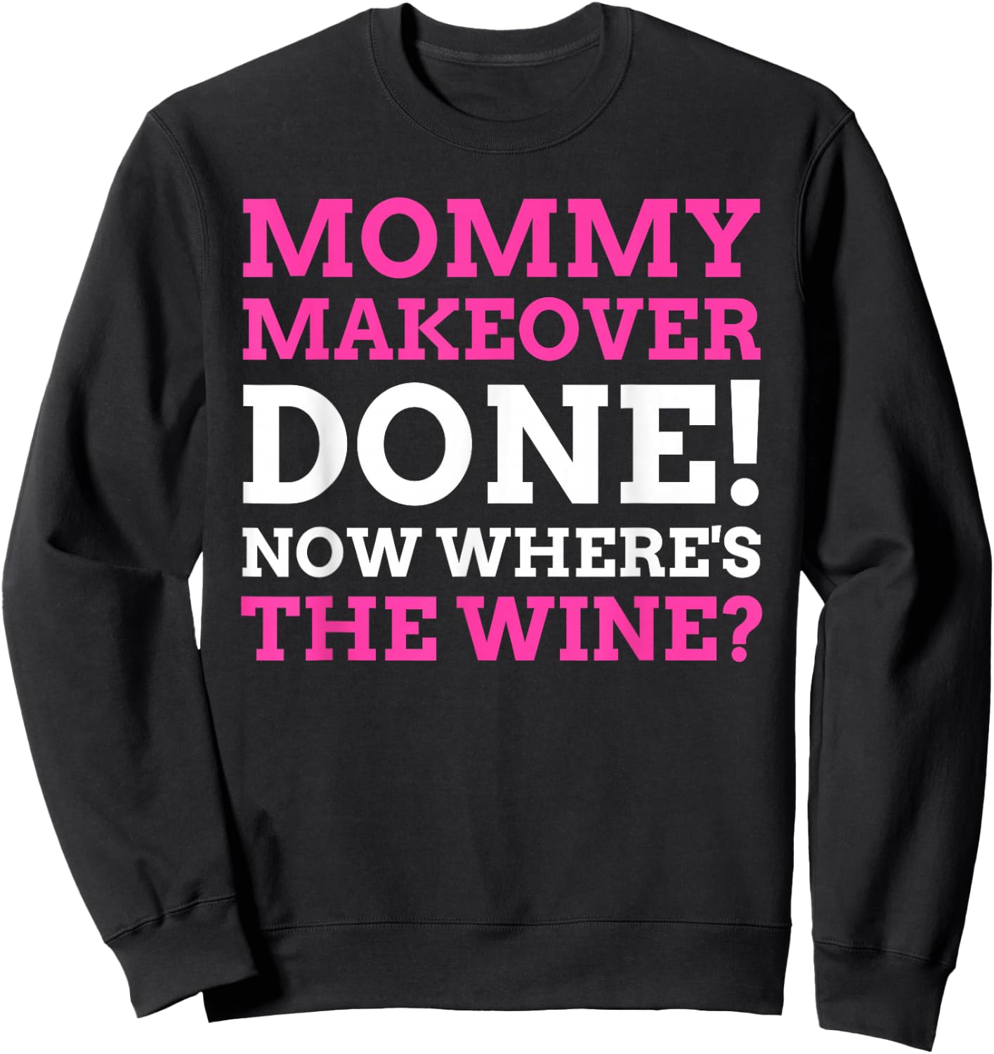 Funny Mommy Makeover Sweatshirt - Sweatshirt | Black