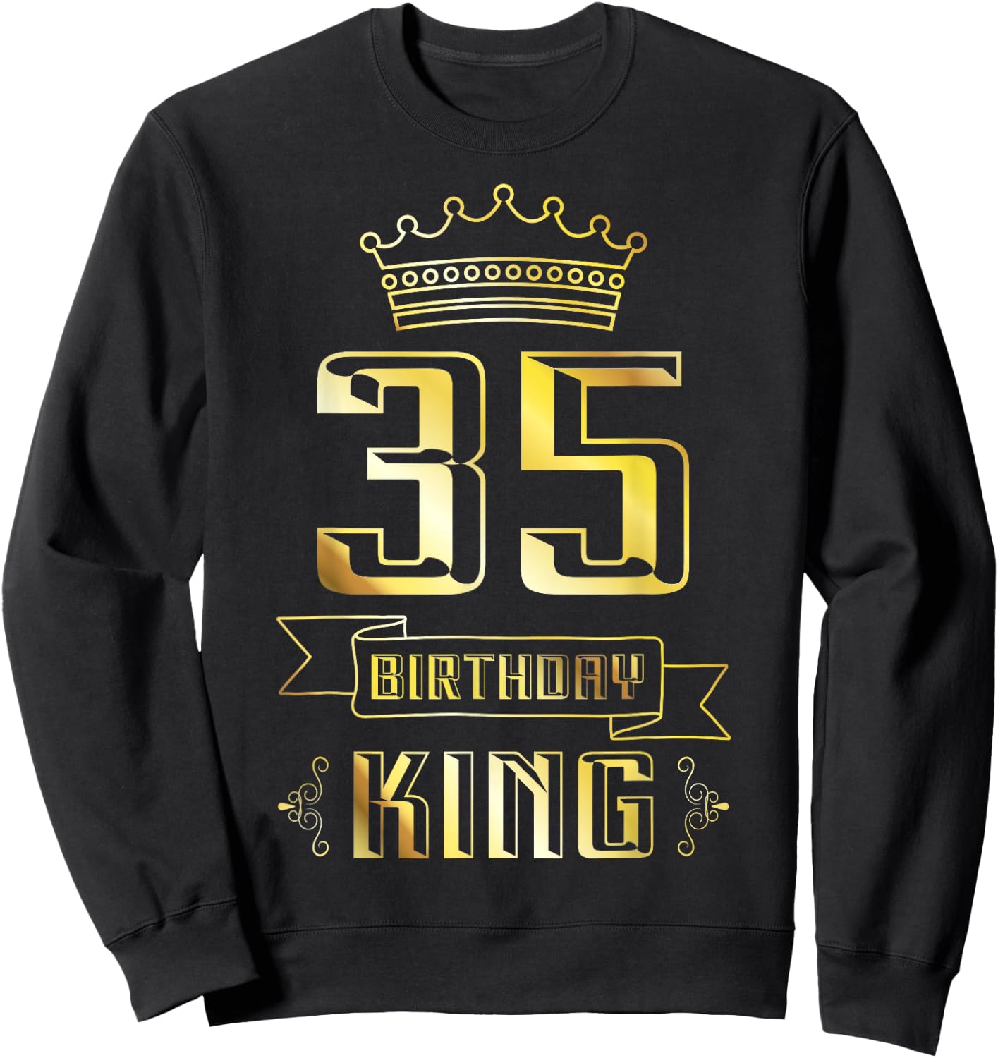 Birthday King 35 Year Old Funny Bday Awesome Party 35th Sweatshirt - Sweatshirt | Black