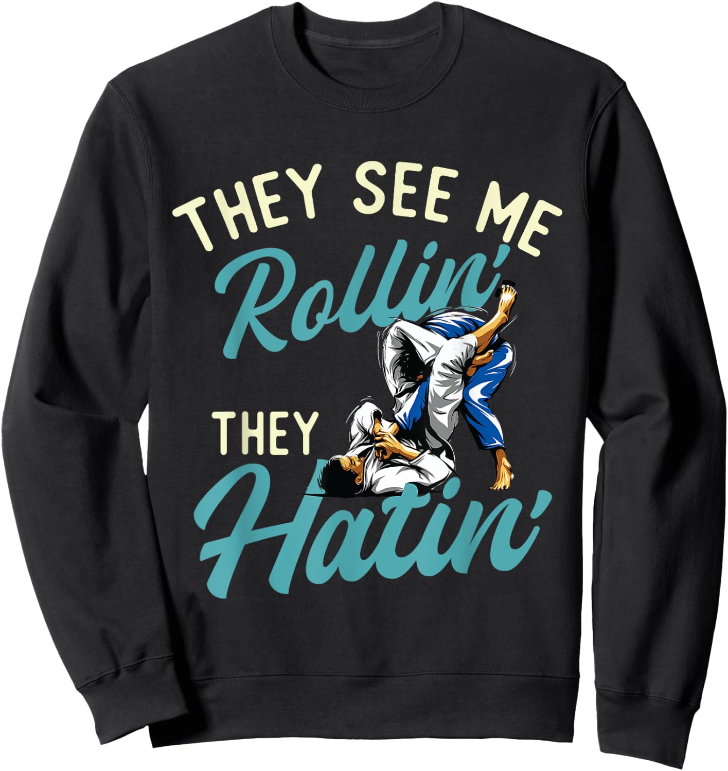 They See Me Rollin' They Hatin' - Brazilian Jiu Jitsu BJJ Sweatshirt - Sweatshirt | Black