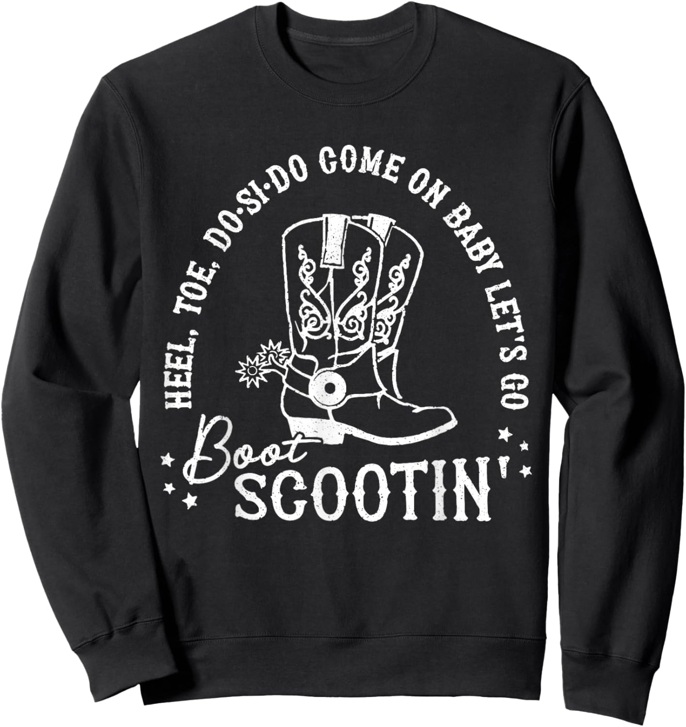 Come on Baby Let's Go Boot Scootin' Boogie Sweatshirt - Sweatshirt | Black