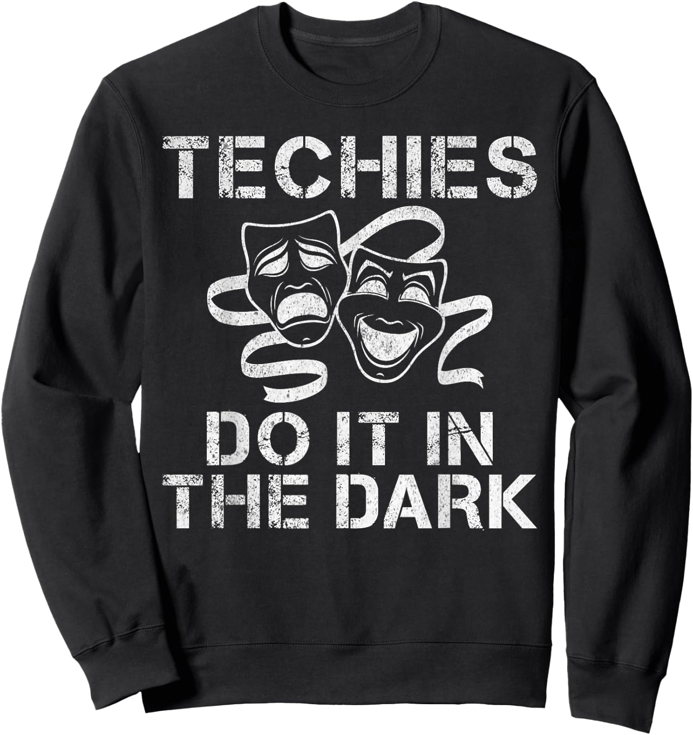 Techies do it in the Dark Theater Sweatshirt - Sweatshirt | Black