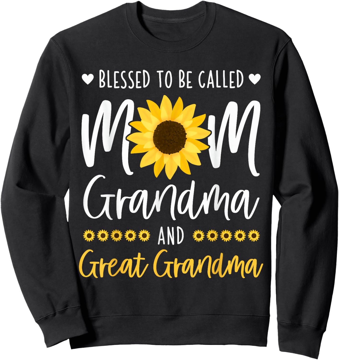 Blessed To Be Called Mom Grandma and Great Grandma Sunflower Sweatshirt - Sweatshirt | Black