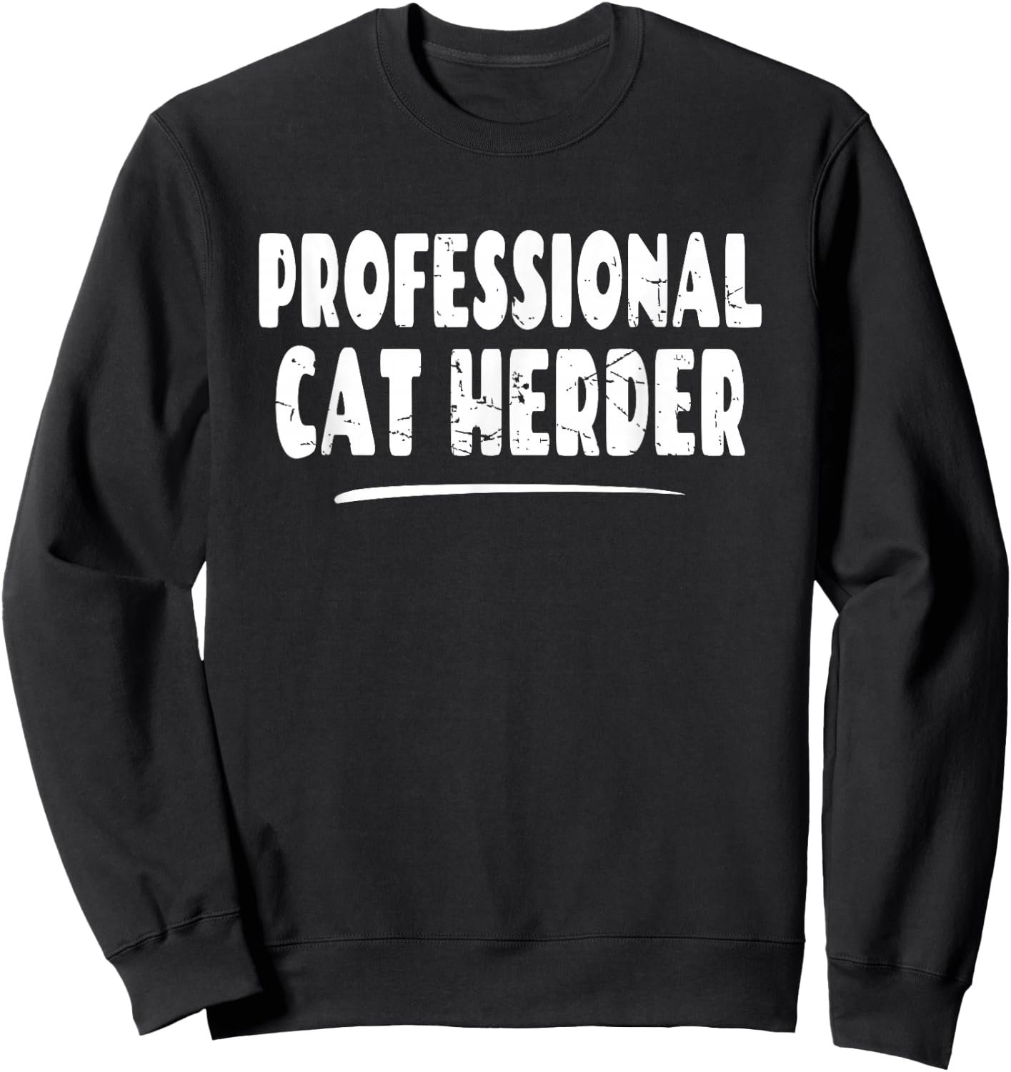 Herding Cats Shirt - Professional Cat Herder Sweatshirt - Sweatshirt | Black