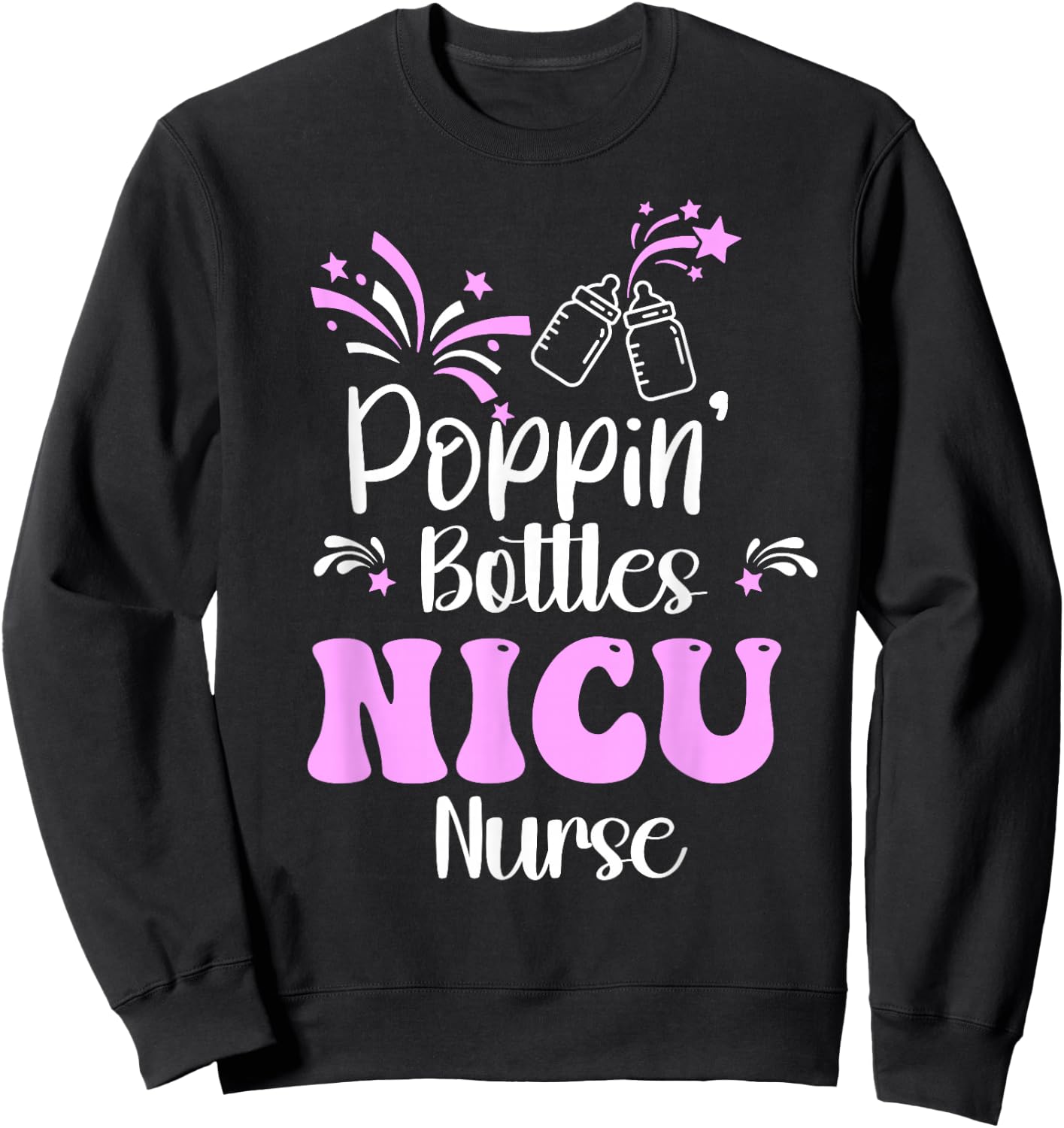 Poppin Bottles New Years Eve 2026 Hospital Party NICU Nurse Sweatshirt - Sweatshirt | Black