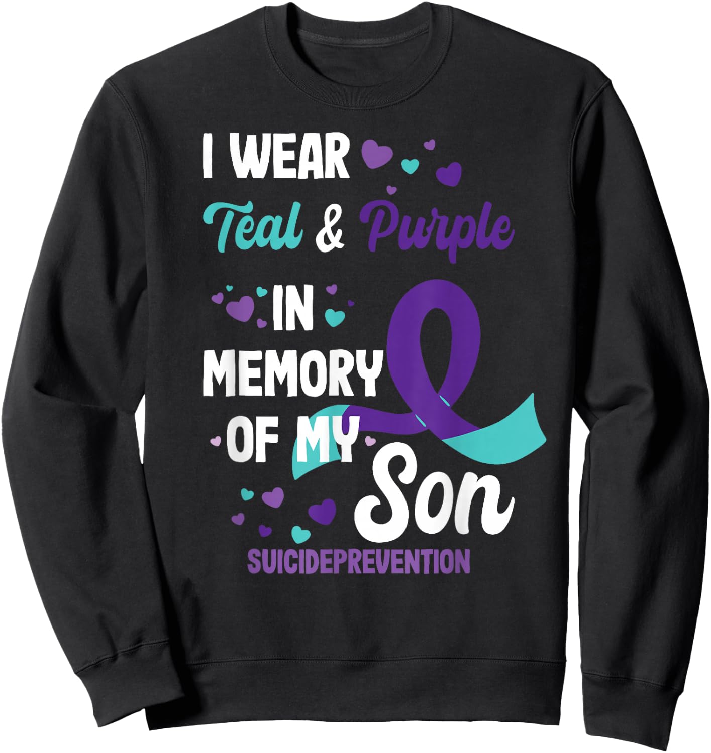Suicide Prevention Awareness in Memory of Son Sweatshirt - Sweatshirt | Black