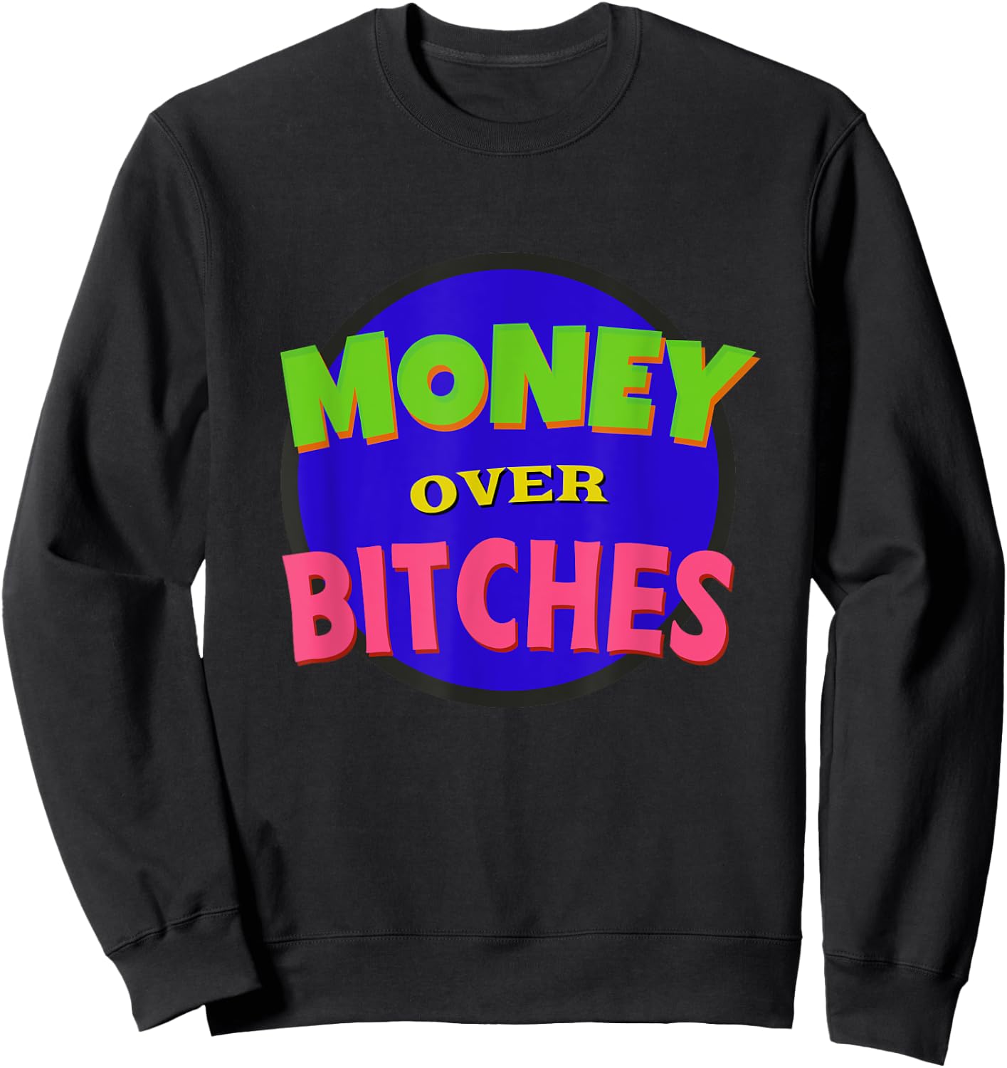 Money Over Bitches 90s Hip Hop Quote Sweatshirt - Sweatshirt | Black
