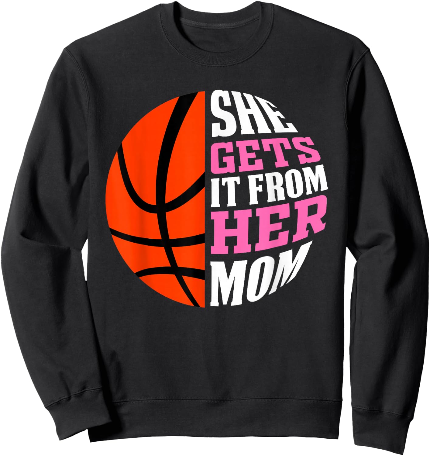 She Gets It From Her Mom Basketball Girls Women's Daughters Sweatshirt - Sweatshirt | Black