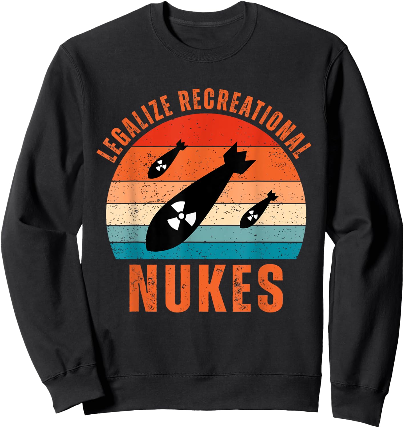 Legalize Recreational Nukes Vintage Quote Sweatshirt - Sweatshirt | Black