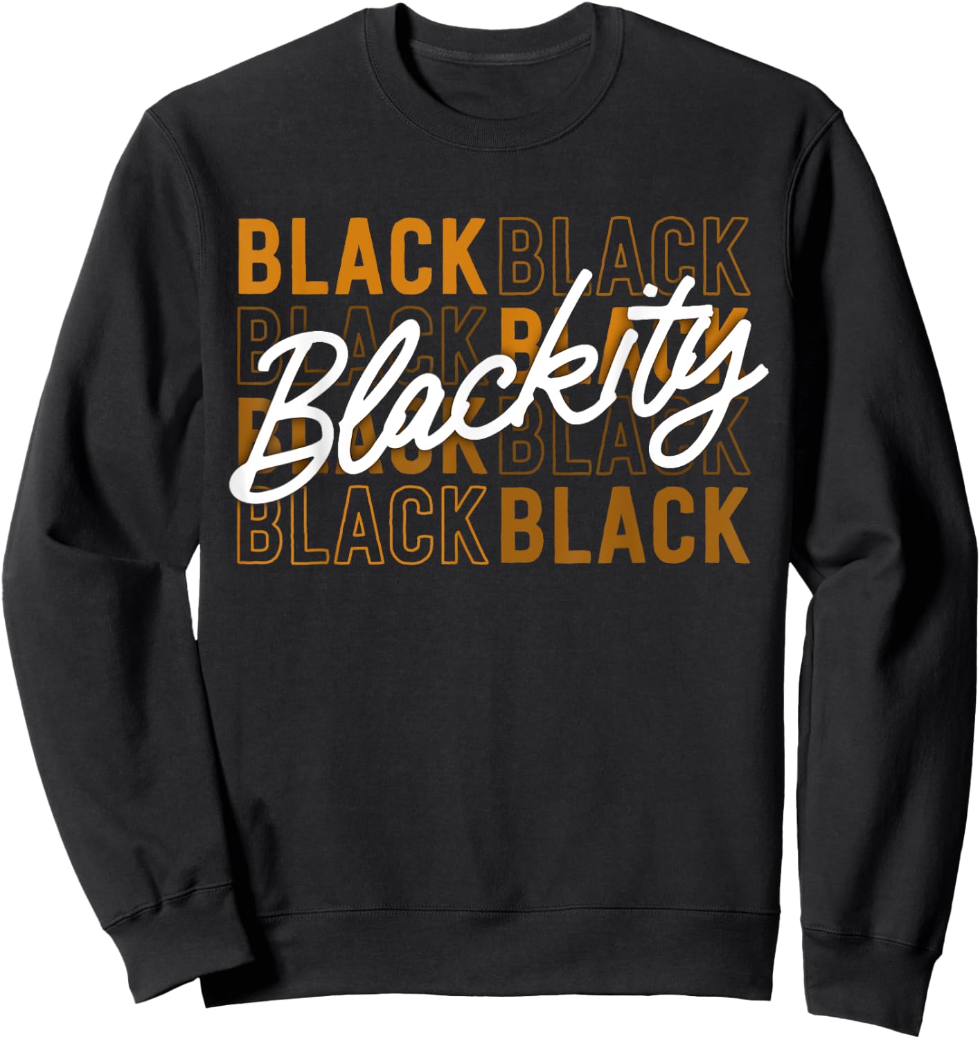 Blackity Black Proud African American Pride Excellence Sweatshirt - Sweatshirt | Black