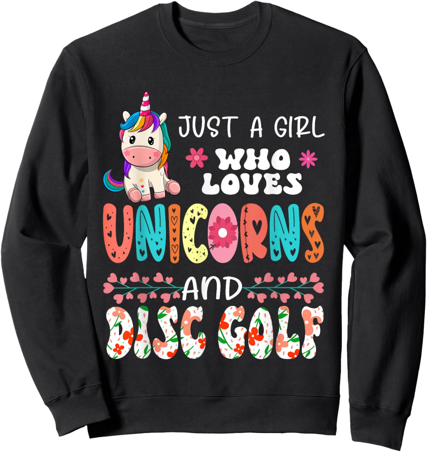 Just A Girl Who Loves Unicorns And Disc Golf Floral Unicorn Sweatshirt - Sweatshirt | Black