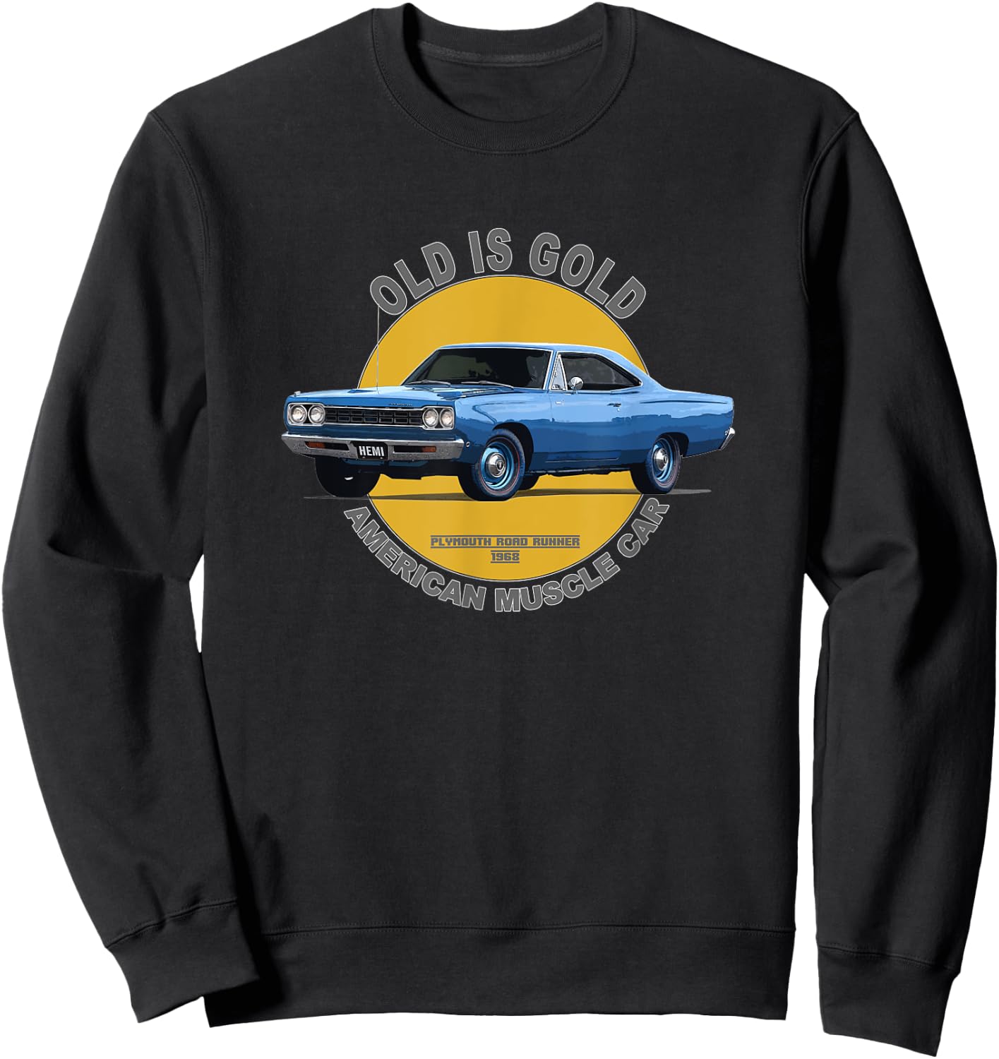 Plymouth Road Runner American Muscle Car 60s 70s Old Is Gold Sweatshirt - Sweatshirt | Black