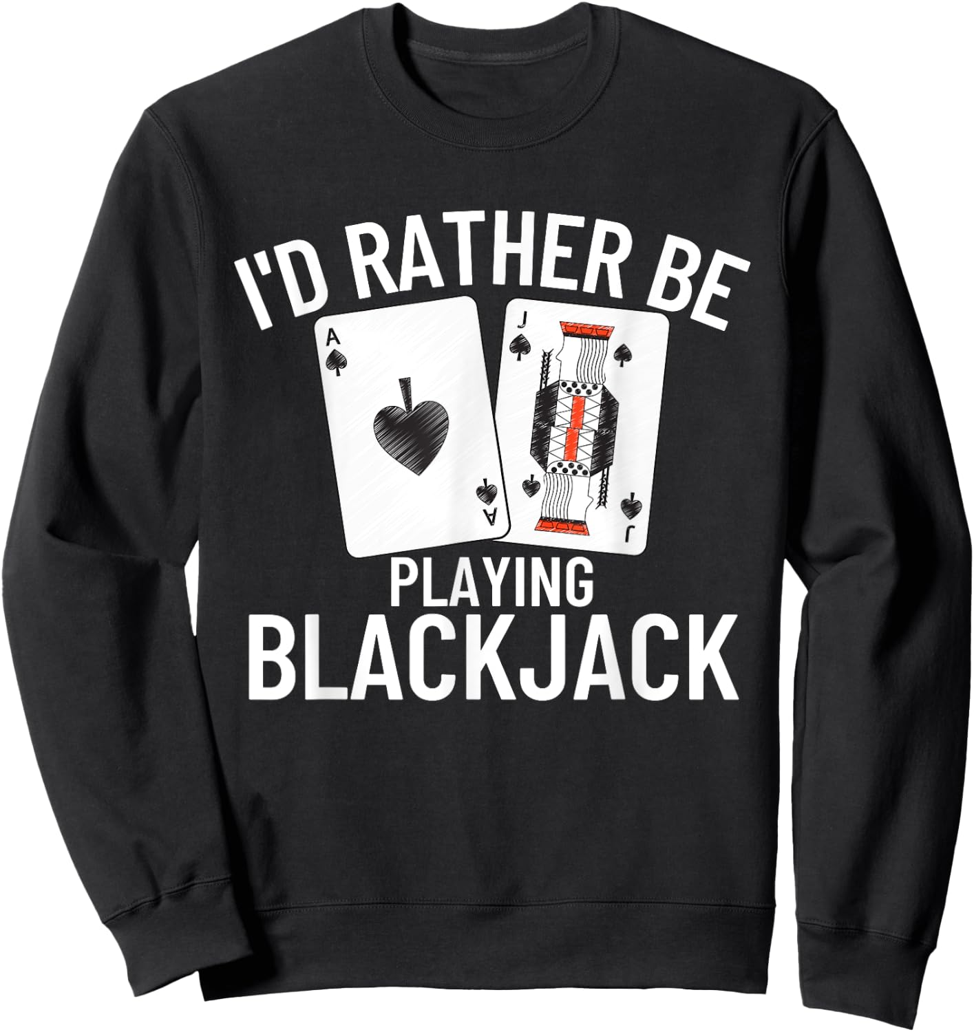 I'd Rather Be Playing Blackjack Sweatshirt - Sweatshirt | Black