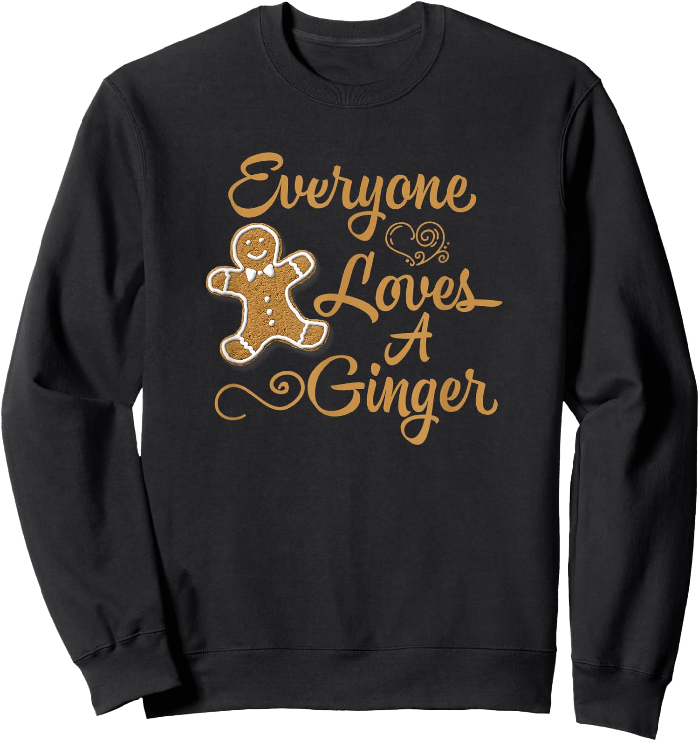 Everyone Loves A Ginger Funny Christmas Gingerbread Baking Sweatshirt - Sweatshirt | Black