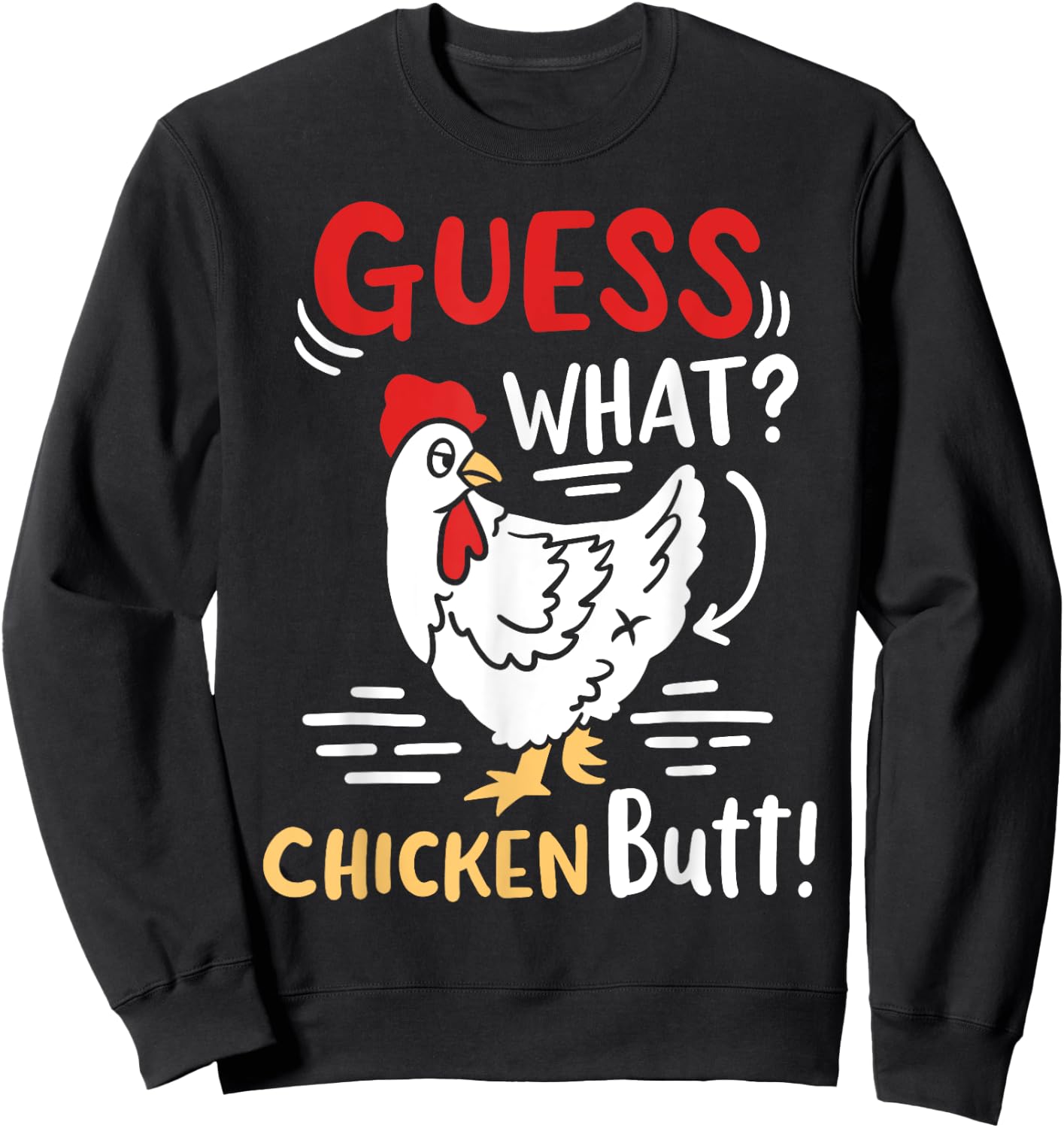 Funny Guess What Chicken Joke Sweatshirt - Sweatshirt | Black