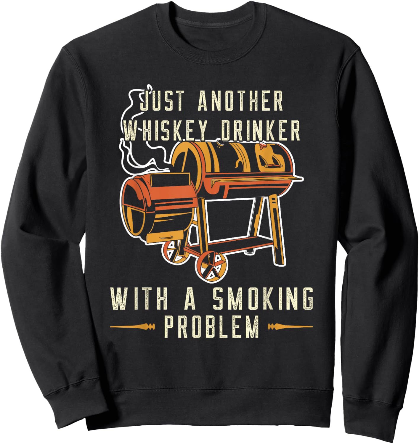 Barbecue Just Another Whiskey Drinker Smoking Problem Grill Sweatshirt - Sweatshirt | Black