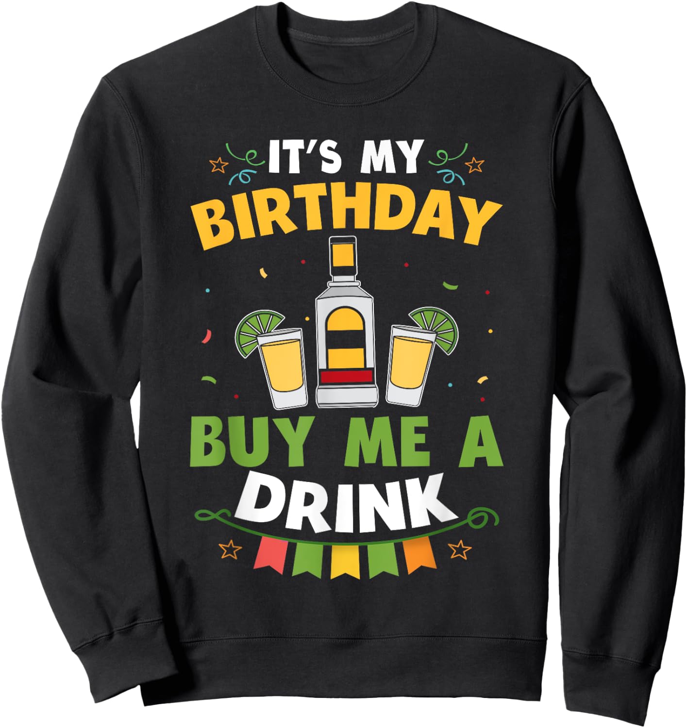 It's My Birthday Buy Me A Drink Shirt Drinking Tequila Gift Sweatshirt - Sweatshirt | Black