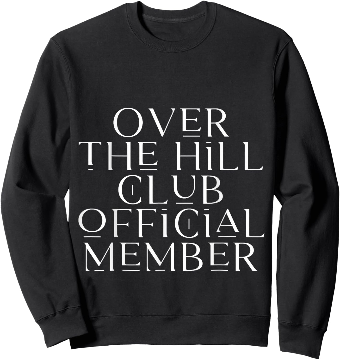 Over The Hill Club Official Member Sweatshirt - Sweatshirt | Black