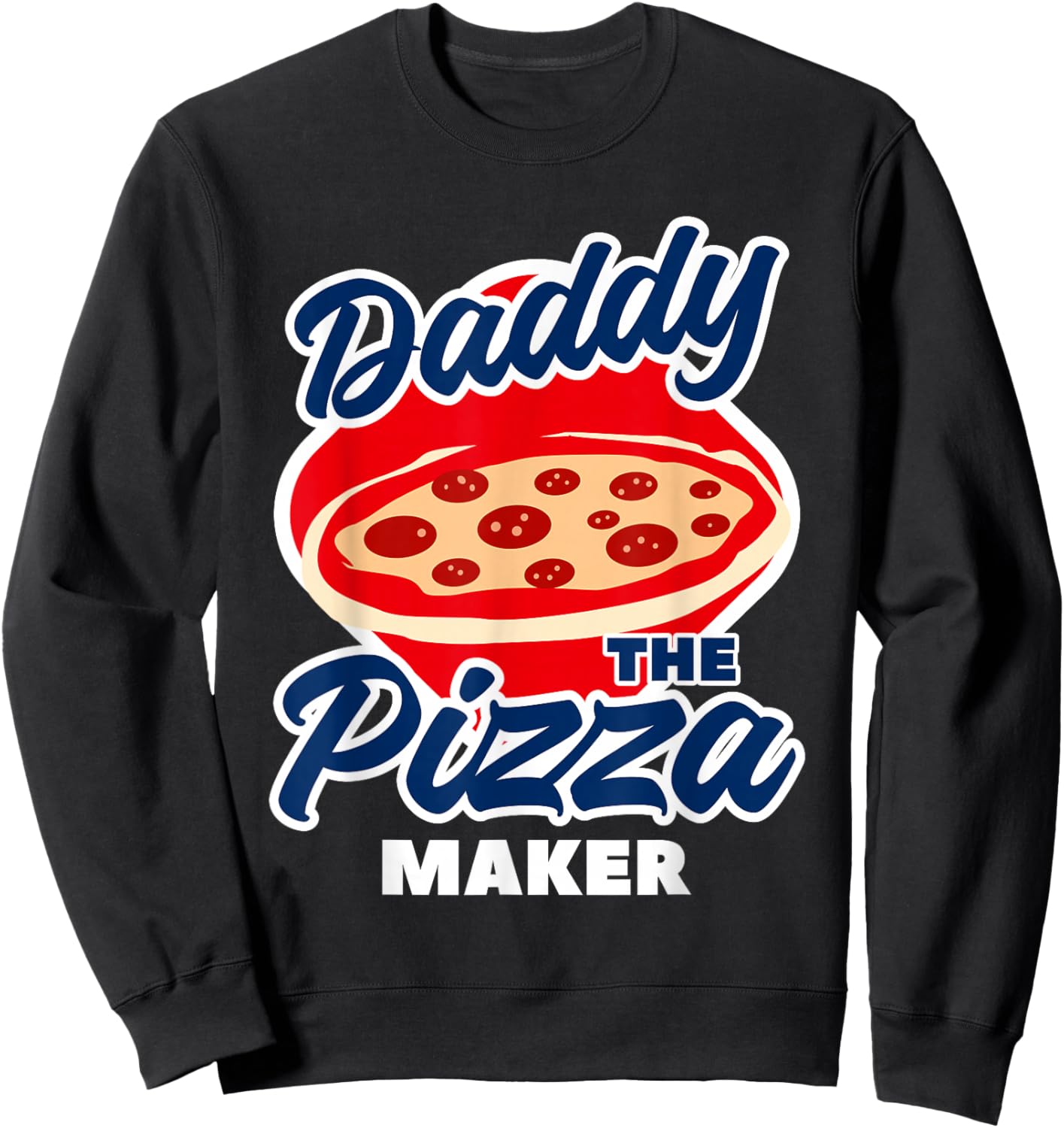 Daddy The Pizza Maker Pizza Making Sweatshirt - Sweatshirt | Black
