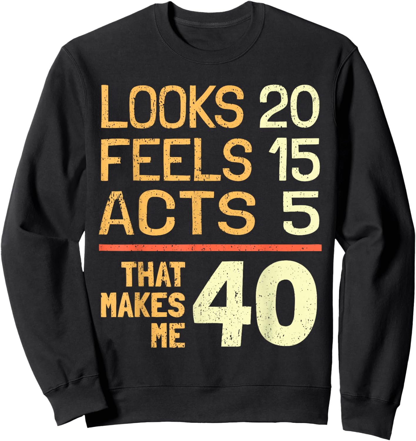 Hilarious 40th Birthday Idea I 40 Years Sweatshirt - Sweatshirt | Black