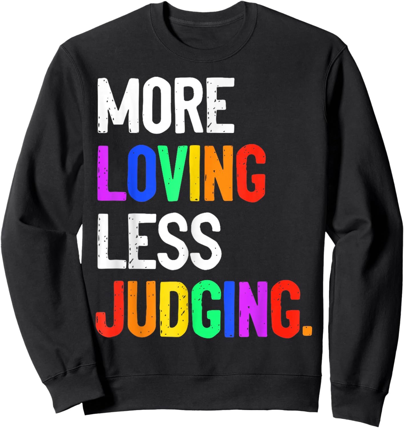 More Loving Less Judging Sweatshirt - Sweatshirt | Black
