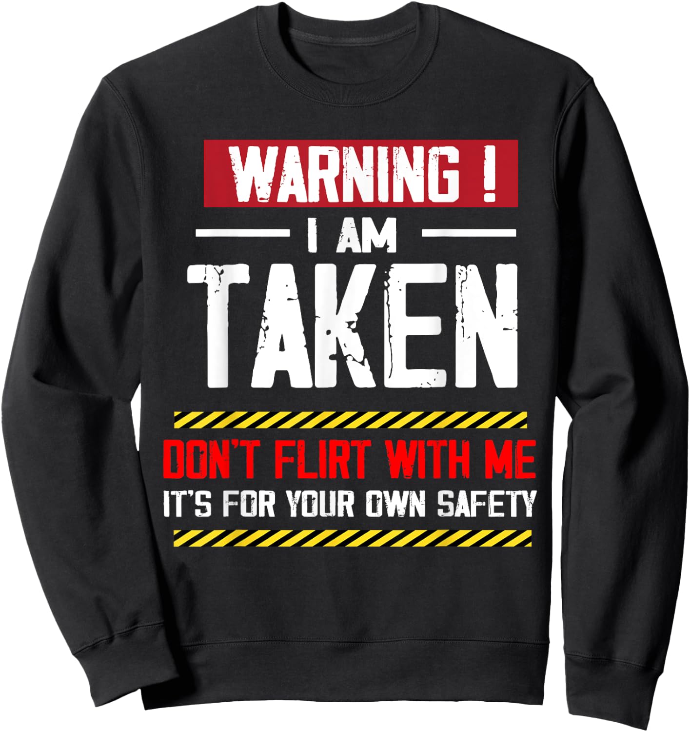 Warning I'm taken Don't Flirt With Me Girlfriend Boyfriend Sweatshirt - Sweatshirt | Black