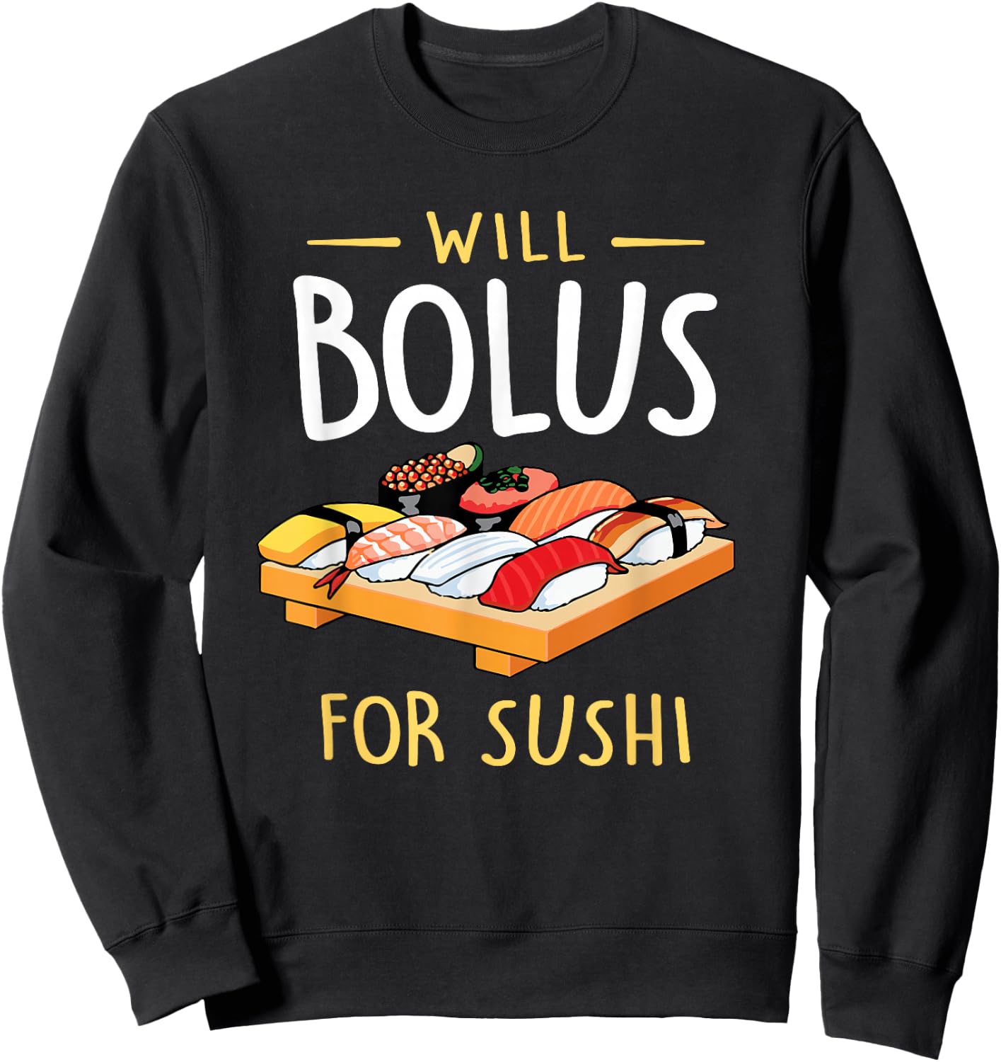 Will Bolus for Sushi Funny Diabetes Awareness Month Sweatshirt - Sweatshirt | Black