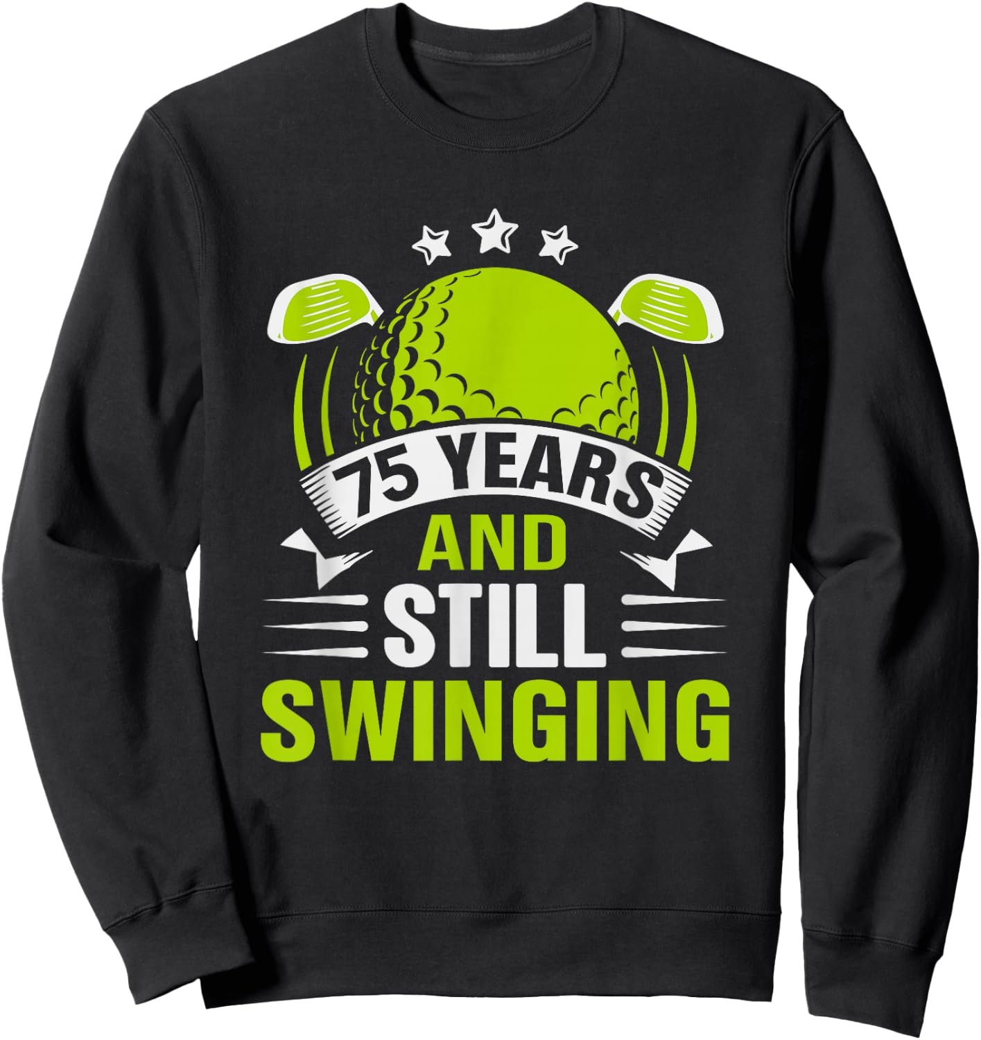 75 Years and Still Swinging 75th Birthday Golf Sweatshirt - Sweatshirt | Black
