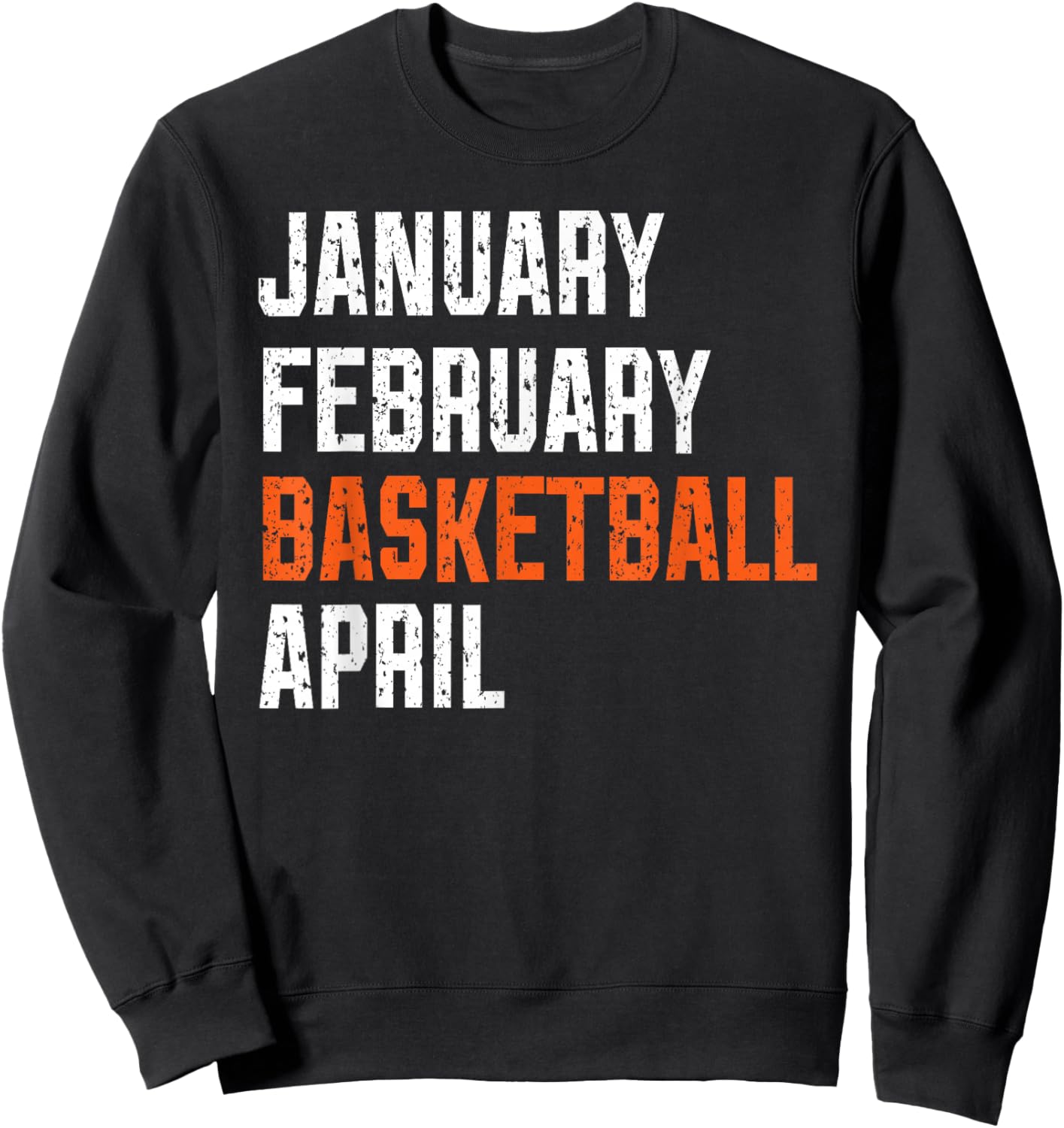 January February Basketball April Sweatshirt - Sweatshirt | Black