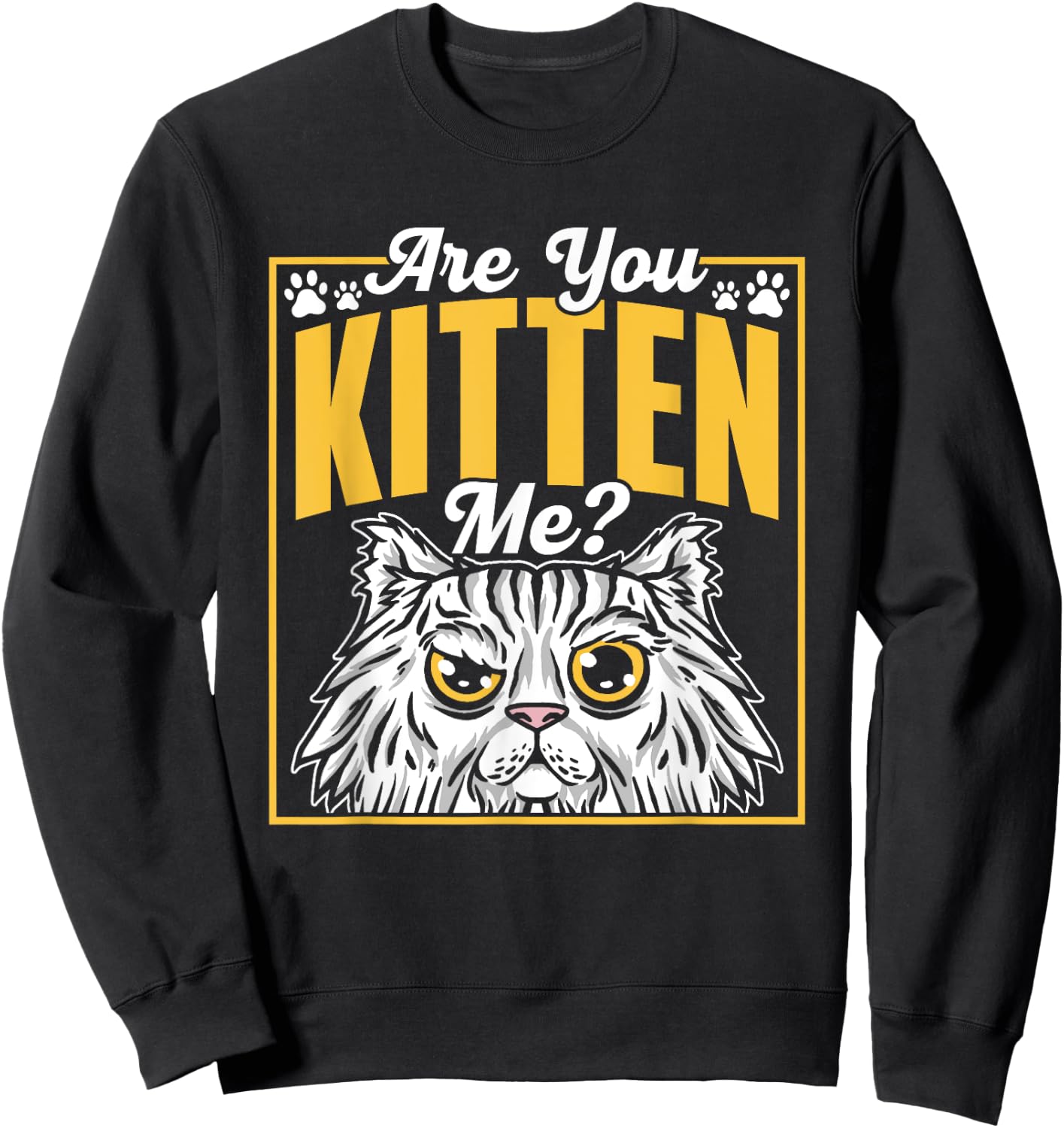 Are You Kitten Me Cats Kitties Cat Meow Men Women Kids Sweatshirt - Sweatshirt | Black