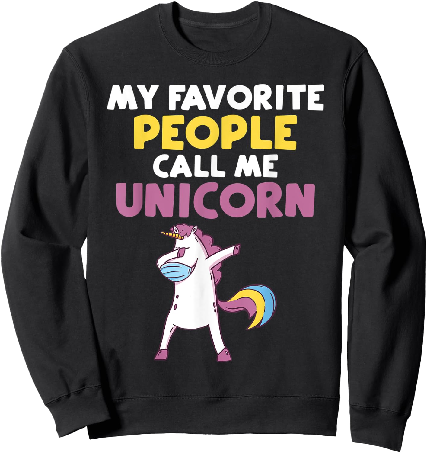 My favorite People call me Unicorn Sweatshirt - Sweatshirt | Black