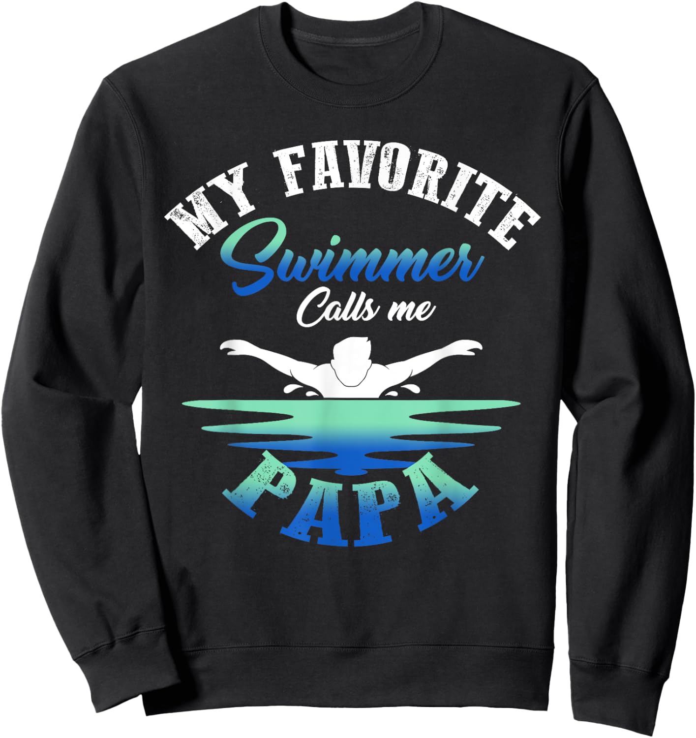 My Favorite Swimmer Calls Me Papa Swim Pool Family Match Sweatshirt - Sweatshirt | Black