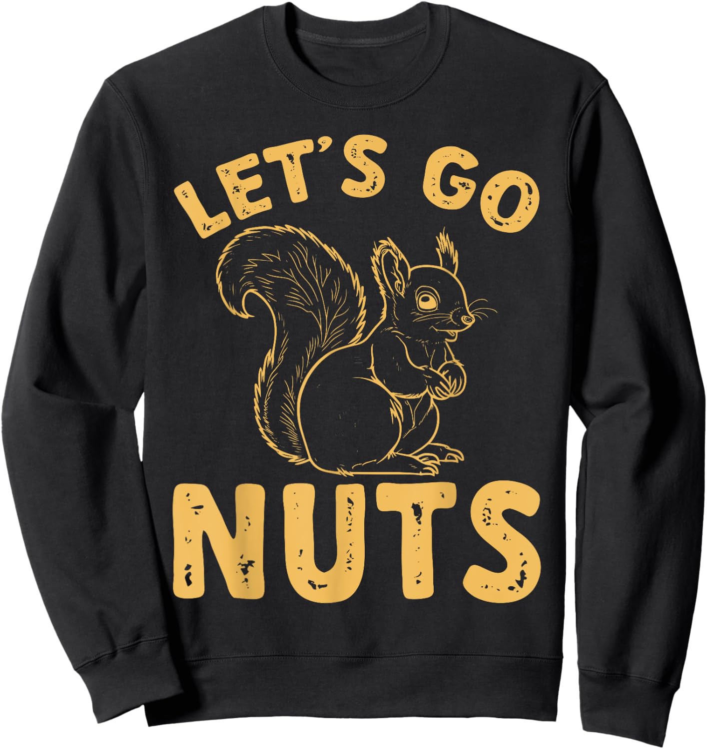 Squirrel Funny Let's Go Nuts Sweatshirt - Sweatshirt | Black