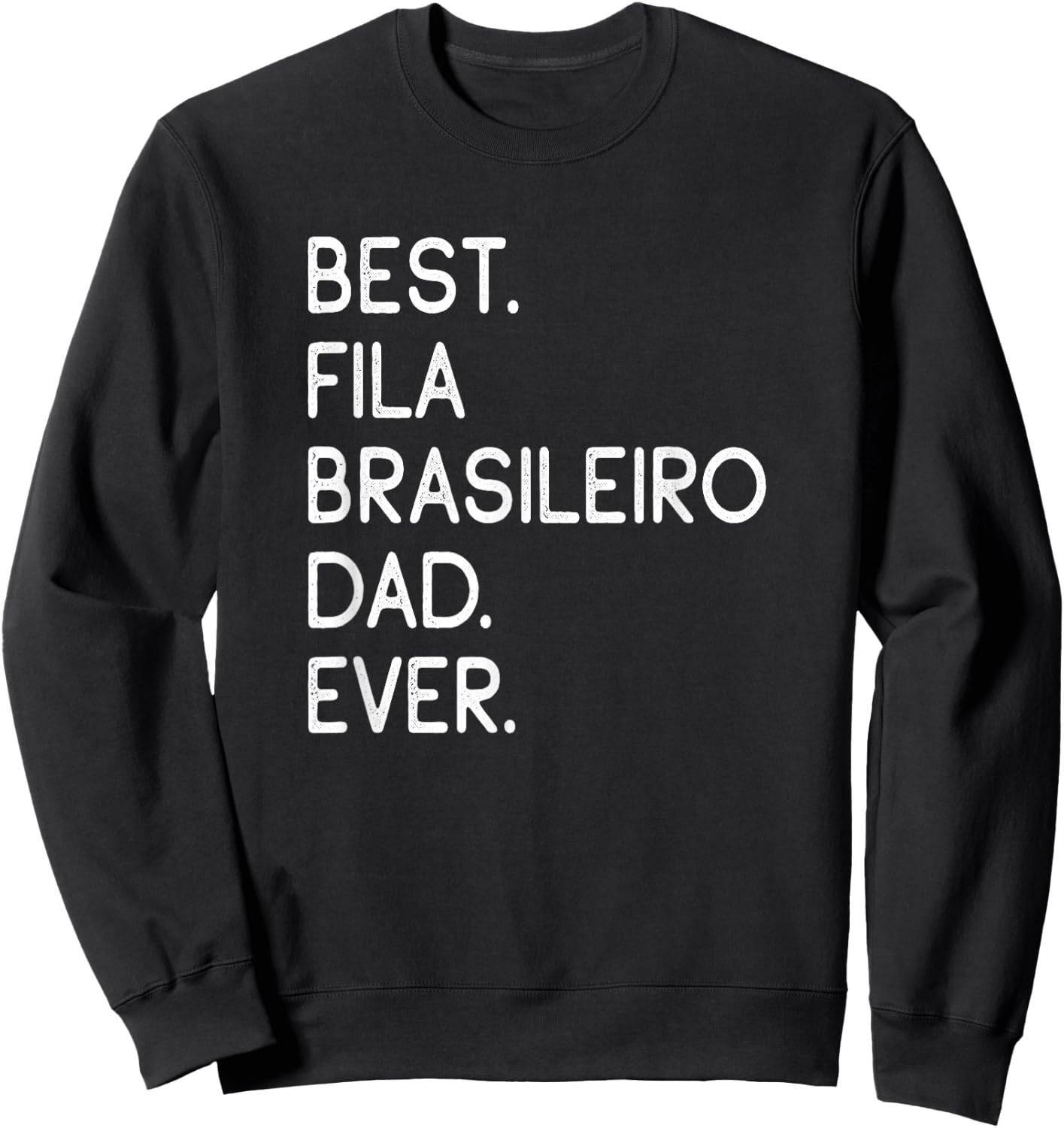 Best Fila Brasileiro Dad Ever Brazilian Mastiff Sweatshirt - Sweatshirt | Black