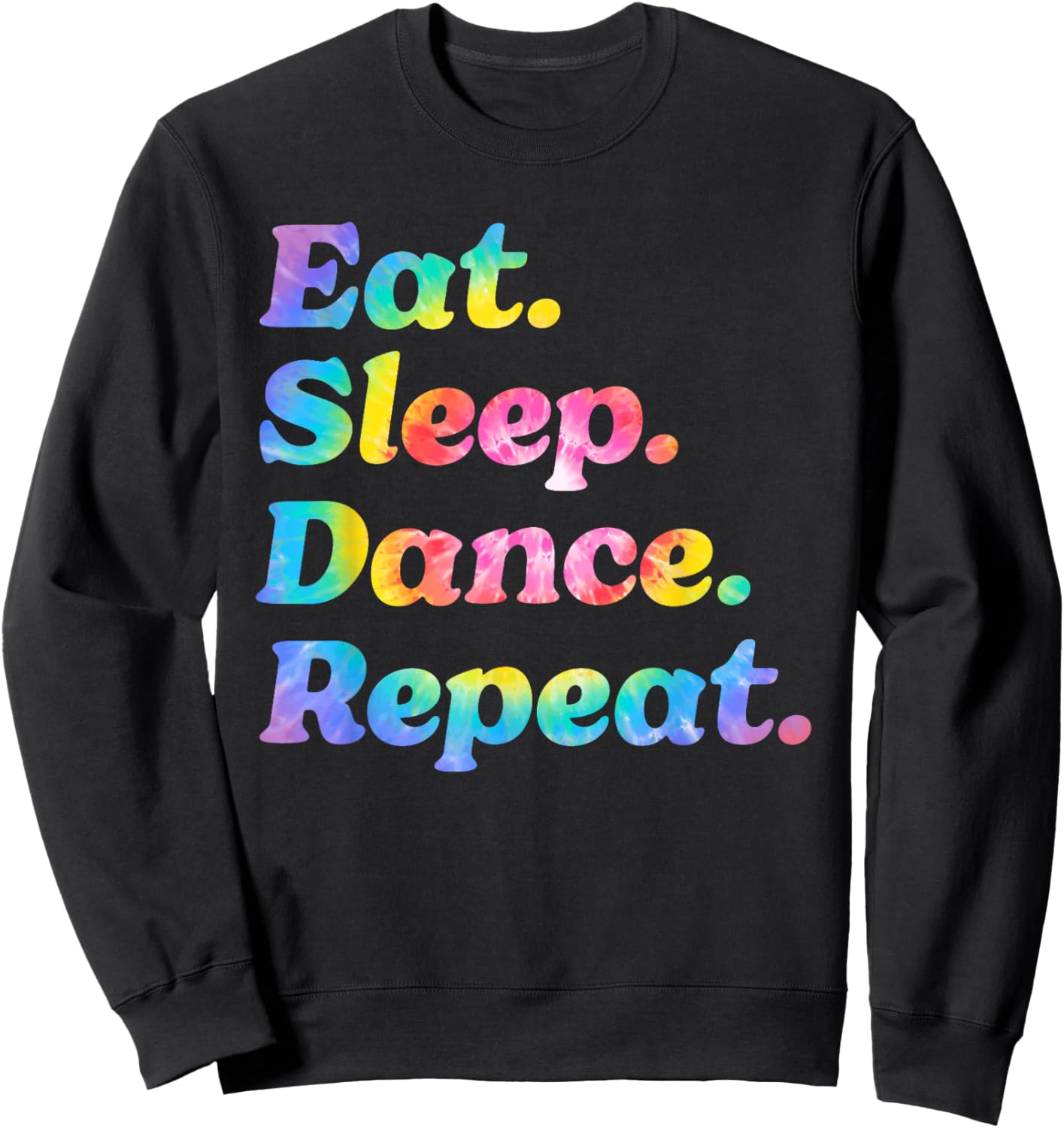 Tie Dye Eat Sleep Dance Repeat Dancer Ballet Practice Gifts Sweatshirt - Sweatshirt | Black