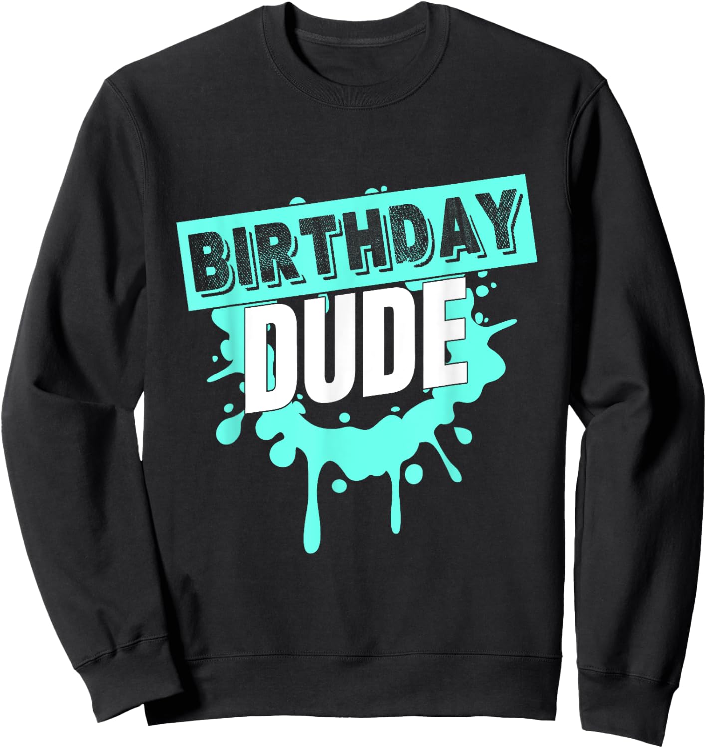 Birthday Dude Graphic Novelty Perfect Dude Merchandise Boys Sweatshirt - Sweatshirt | Black