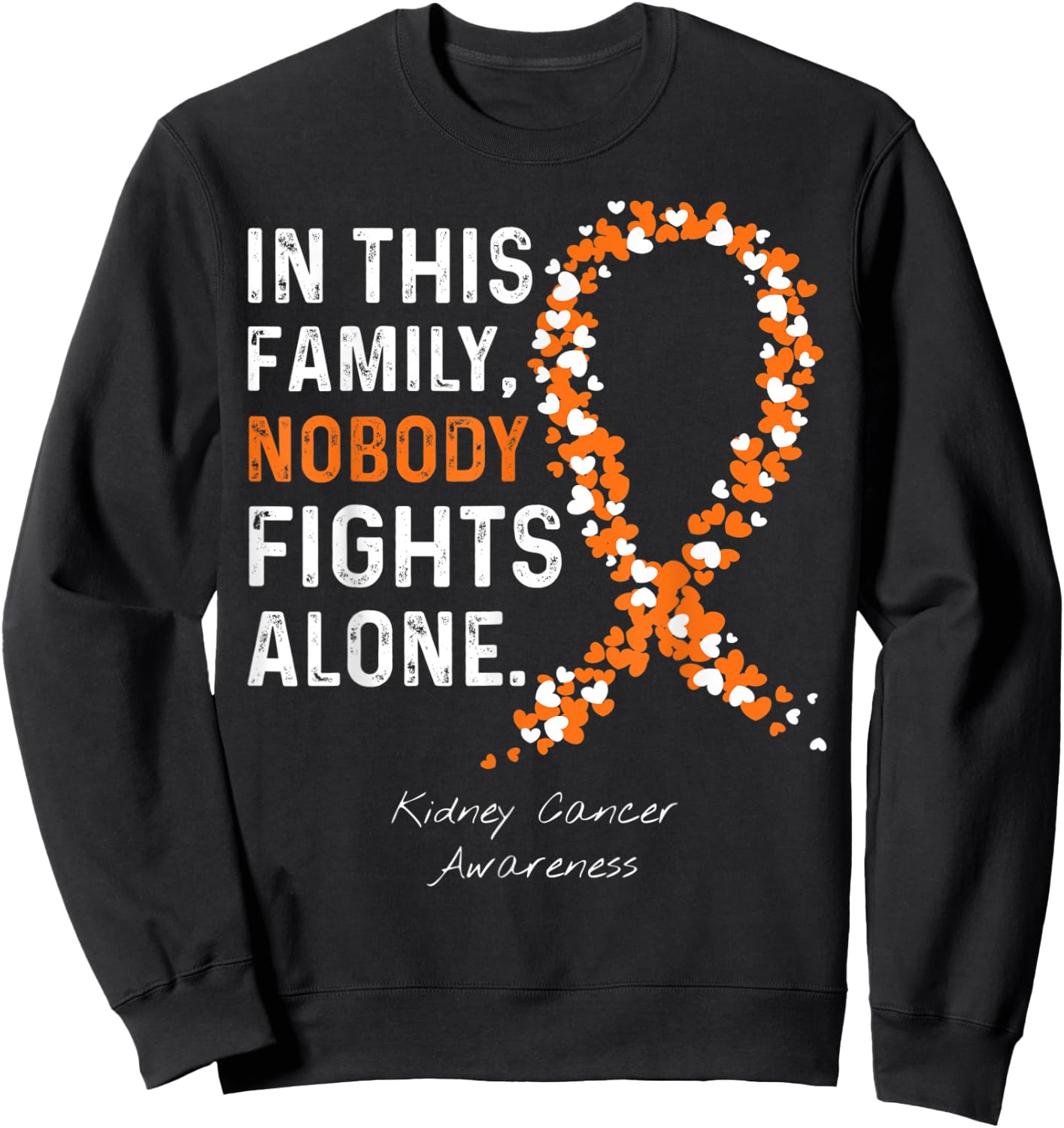 Kidney Cancer Awareness in This Family Nobody Fights Alone Sweatshirt - Sweatshirt | Black