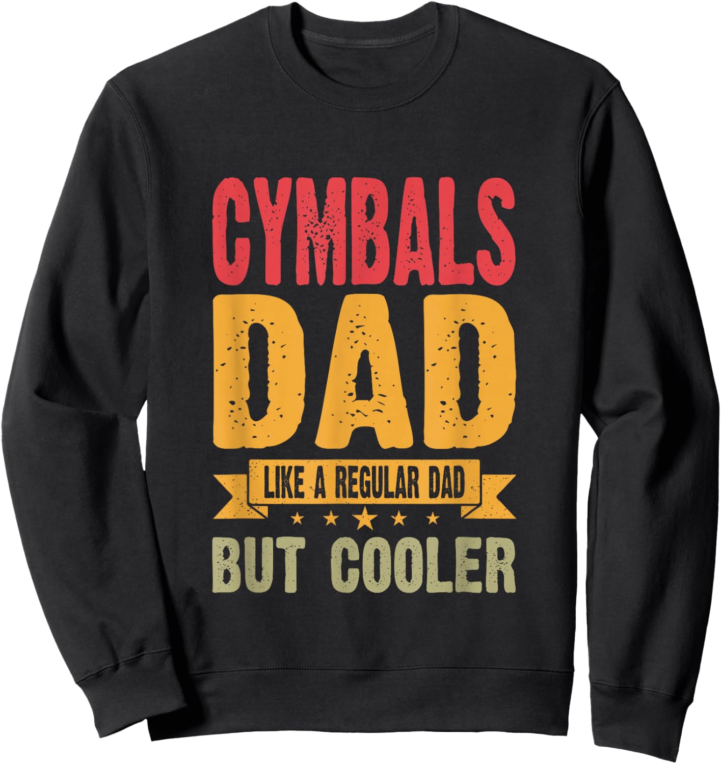 Cymbals Dad Like A Regular Dad But Cooler Sweatshirt - Sweatshirt | Black