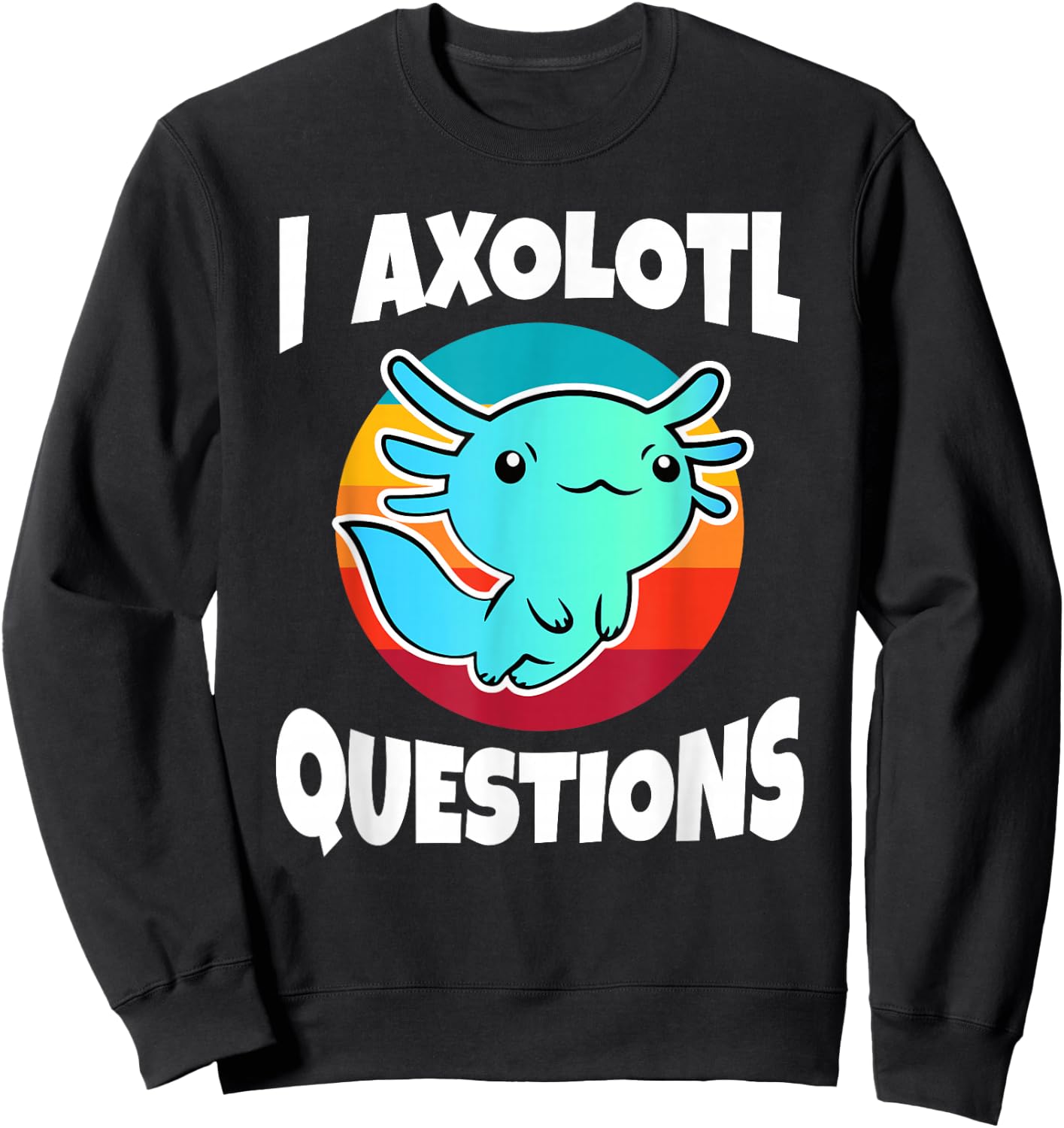 I Axolotl Questions Vintage Funny Kids Sweatshirt - Sweatshirt | Black