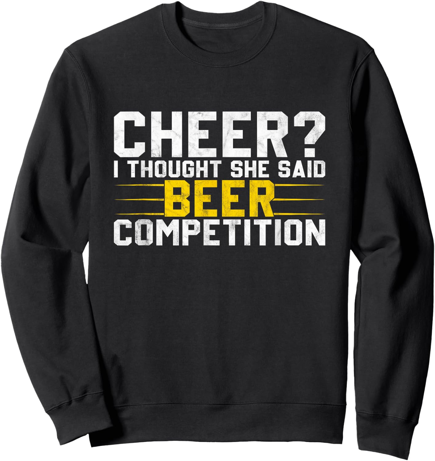 Cheer Dad Cheerleader I Thought She Said Beer Competition Sweatshirt - Sweatshirt | Black