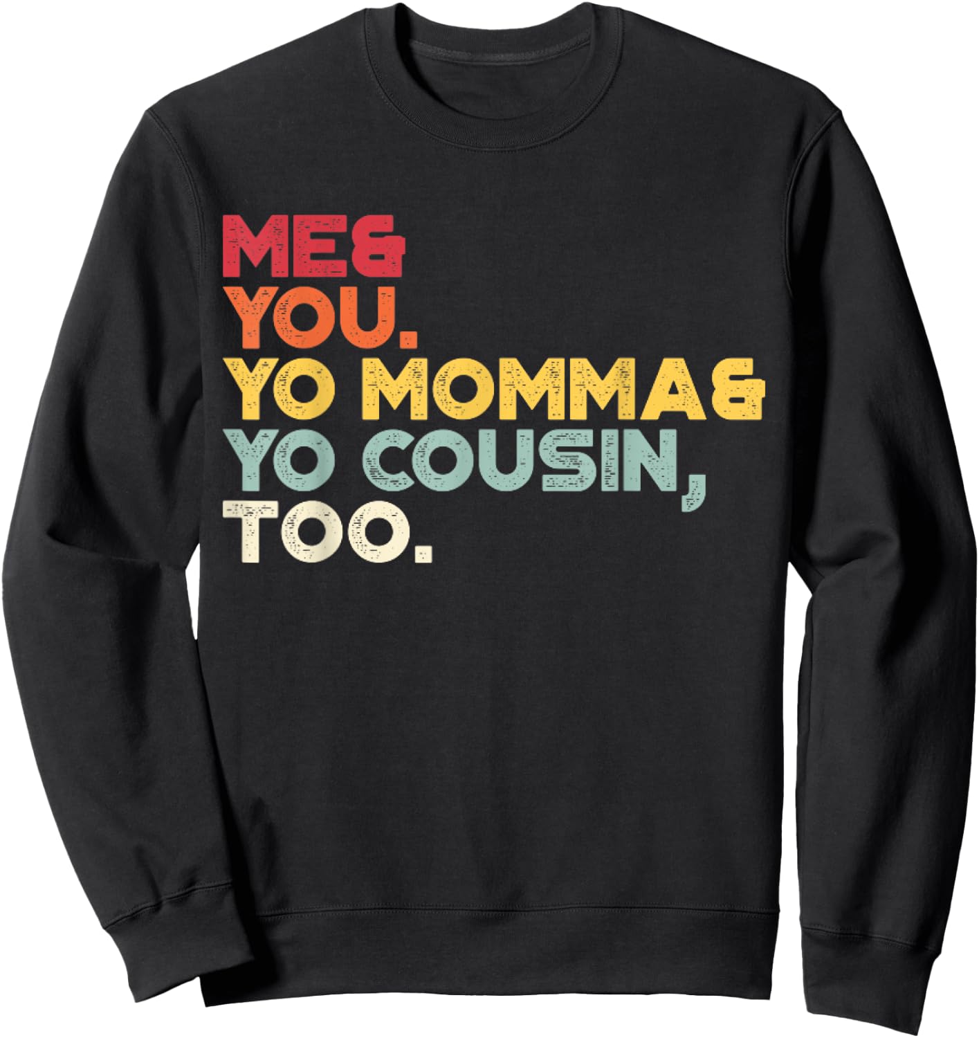 Me You Your Momma Your Cousin Too Vintage Retro Sunset Sweatshirt - Sweatshirt | Black