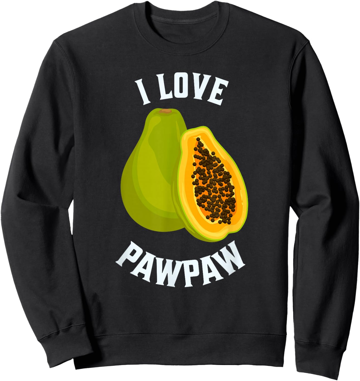 Fruit Lover, Pawpaw Lover, I Love Pawpaw Sweatshirt - Sweatshirt | Black